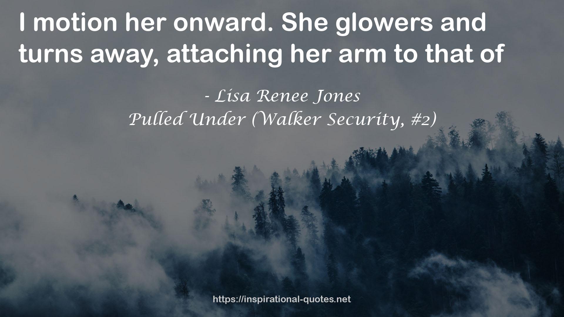 Pulled Under (Walker Security, #2) QUOTES