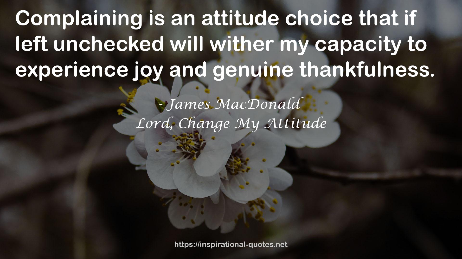 Lord, Change My Attitude QUOTES
