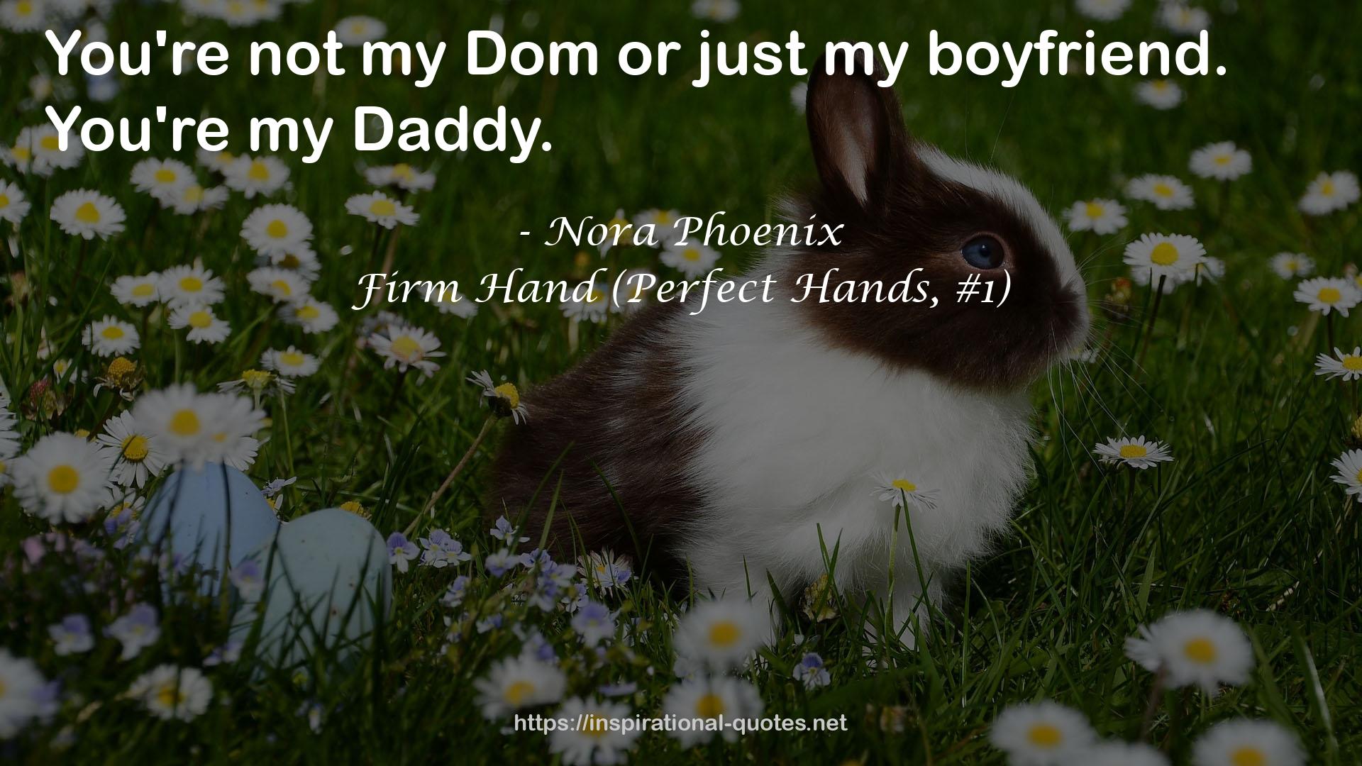 Firm Hand (Perfect Hands, #1) QUOTES