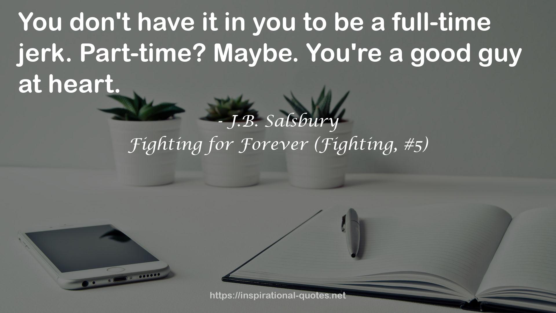 Fighting for Forever (Fighting, #5) QUOTES