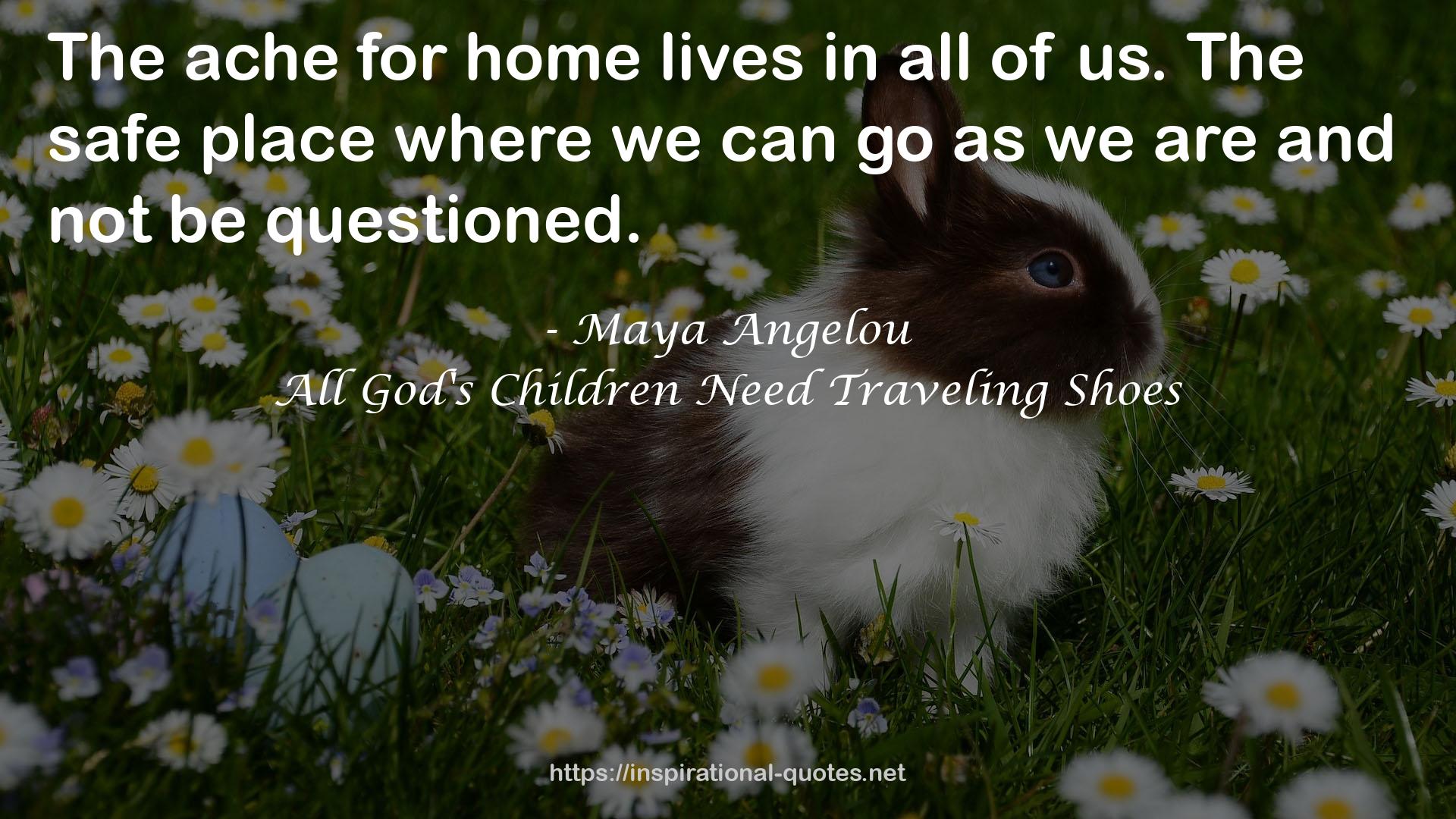 All God's Children Need Traveling Shoes QUOTES