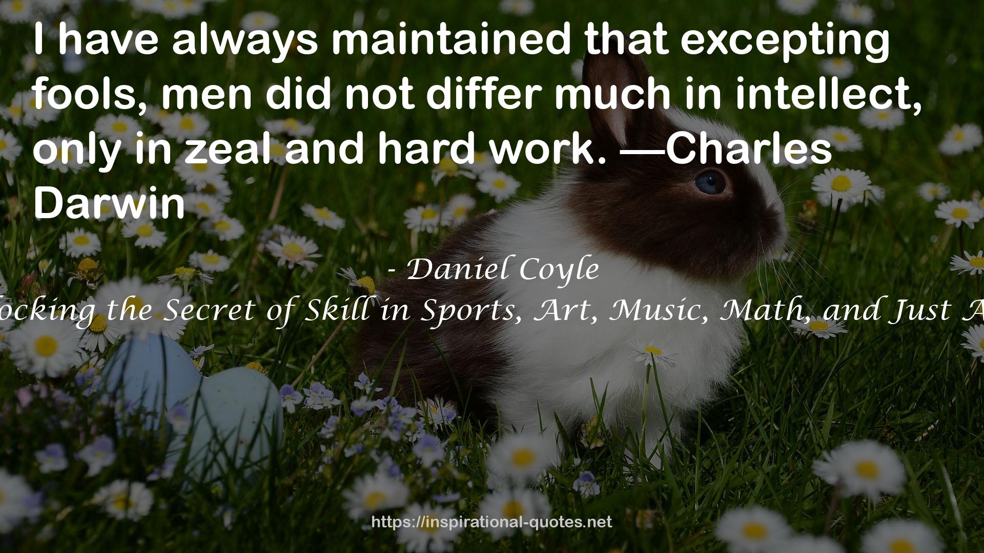 The Talent Code: Unlocking the Secret of Skill in Sports, Art, Music, Math, and Just About Everything Else QUOTES