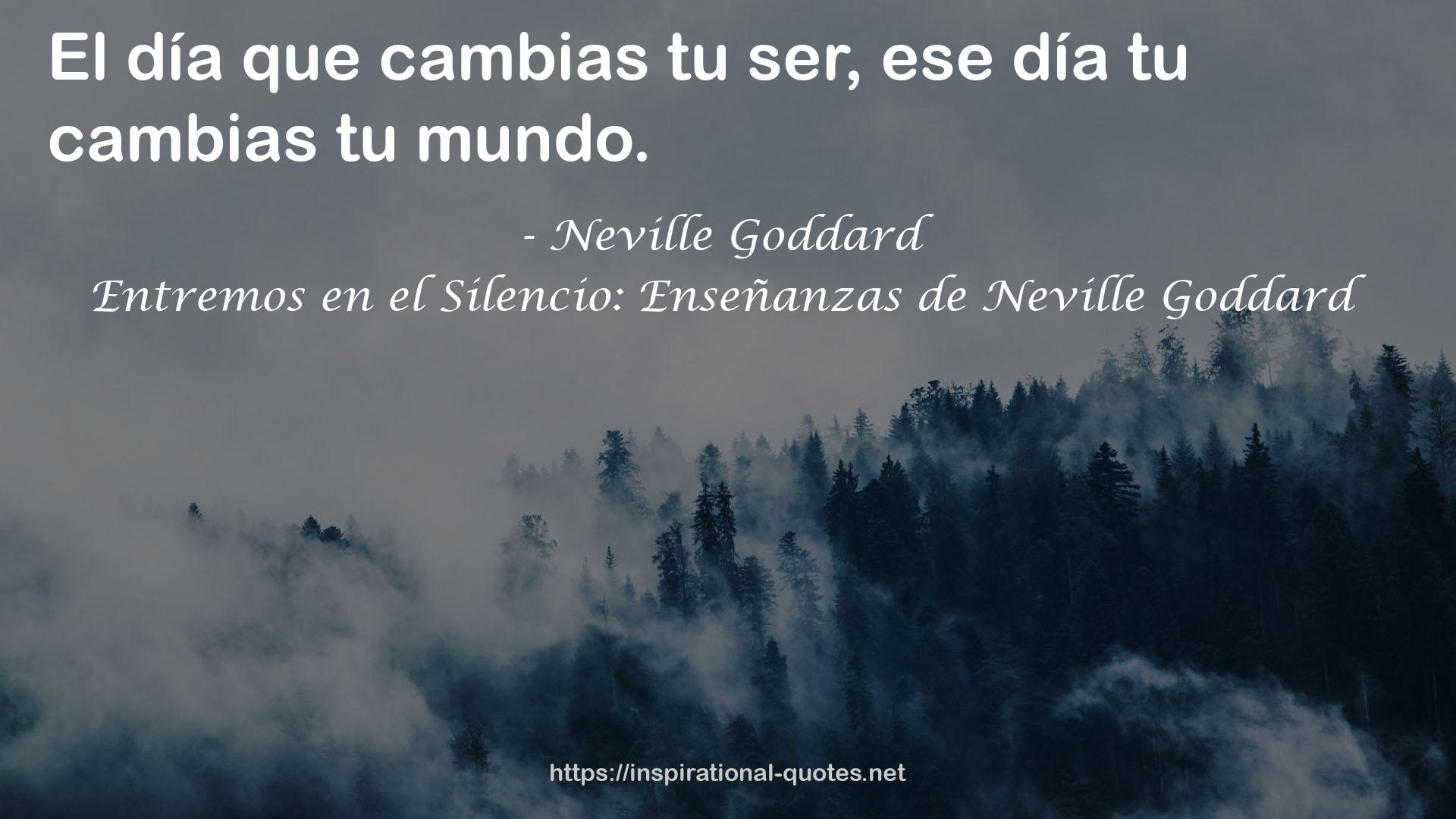 Entremos en el Silencio: Enseñanzas de Neville Goddard QUOTES