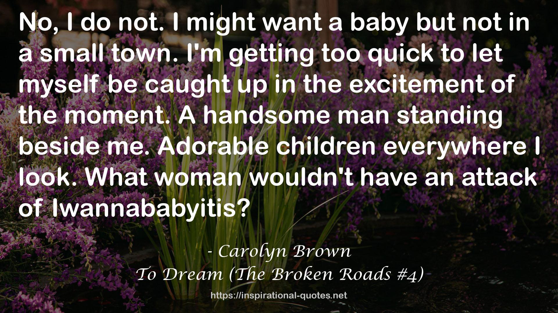 To Dream (The Broken Roads #4) QUOTES