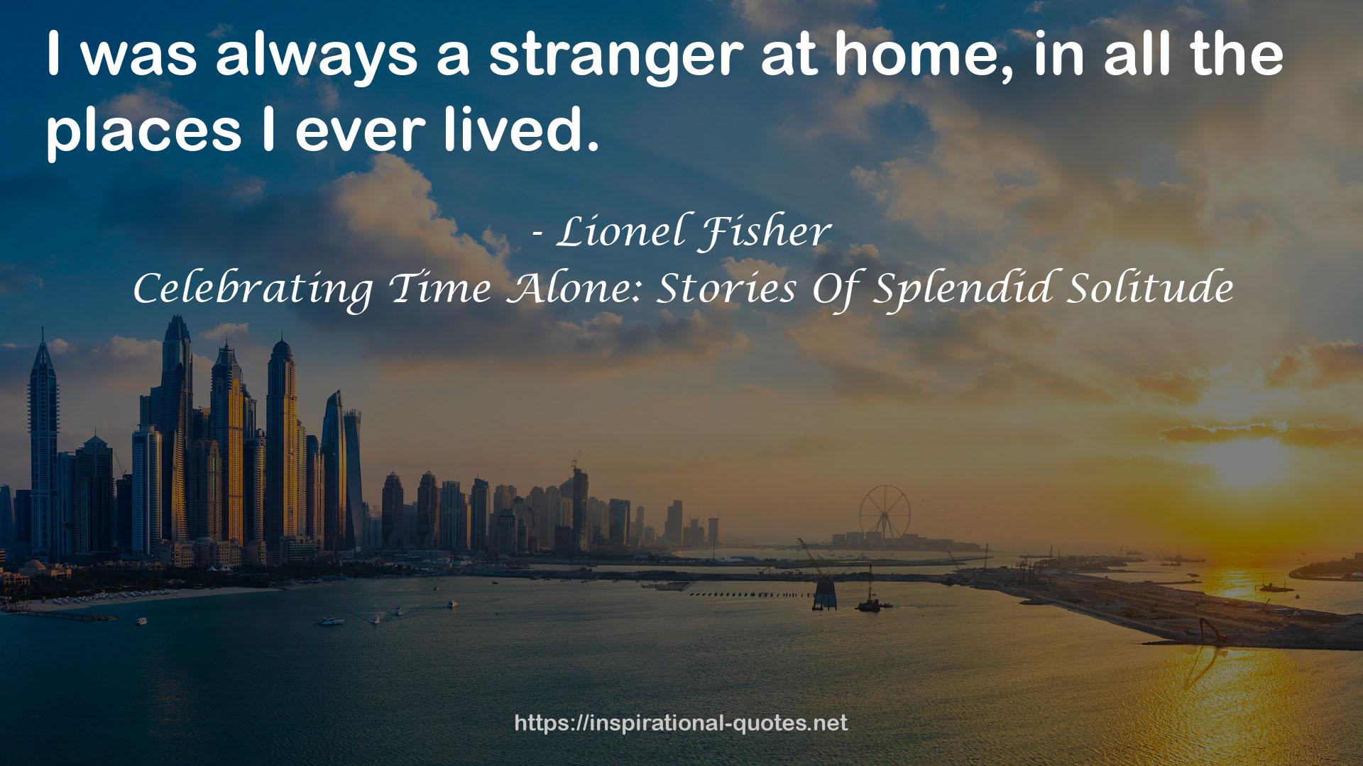 Celebrating Time Alone: Stories Of Splendid Solitude QUOTES