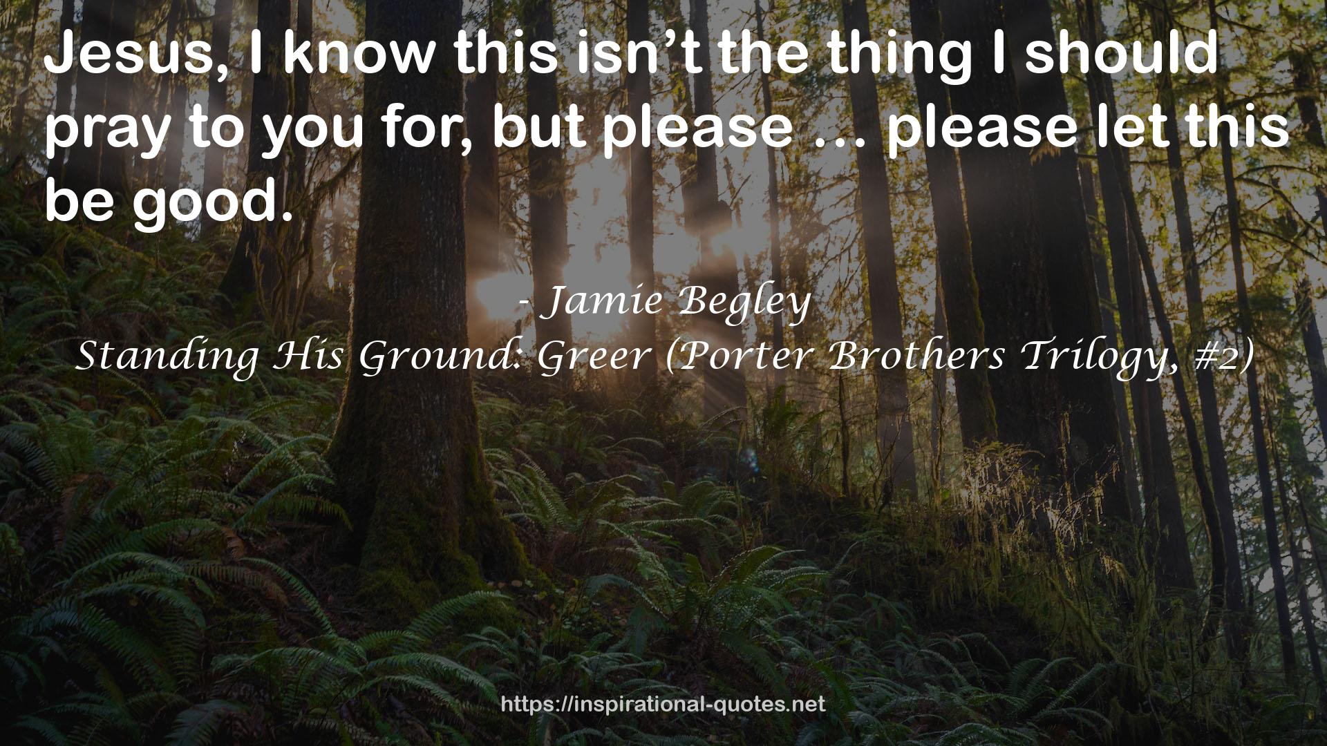Standing His Ground: Greer (Porter Brothers Trilogy, #2) QUOTES