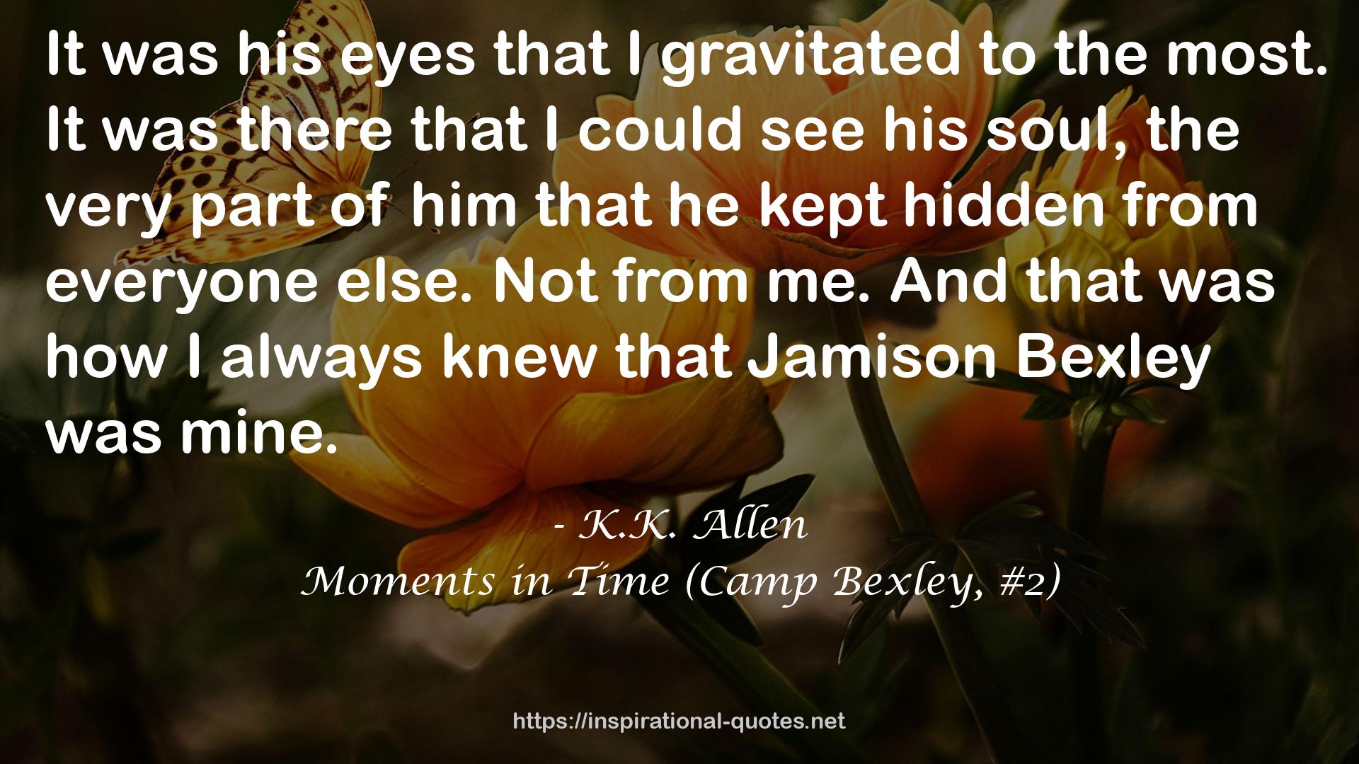 Moments in Time (Camp Bexley, #2) QUOTES