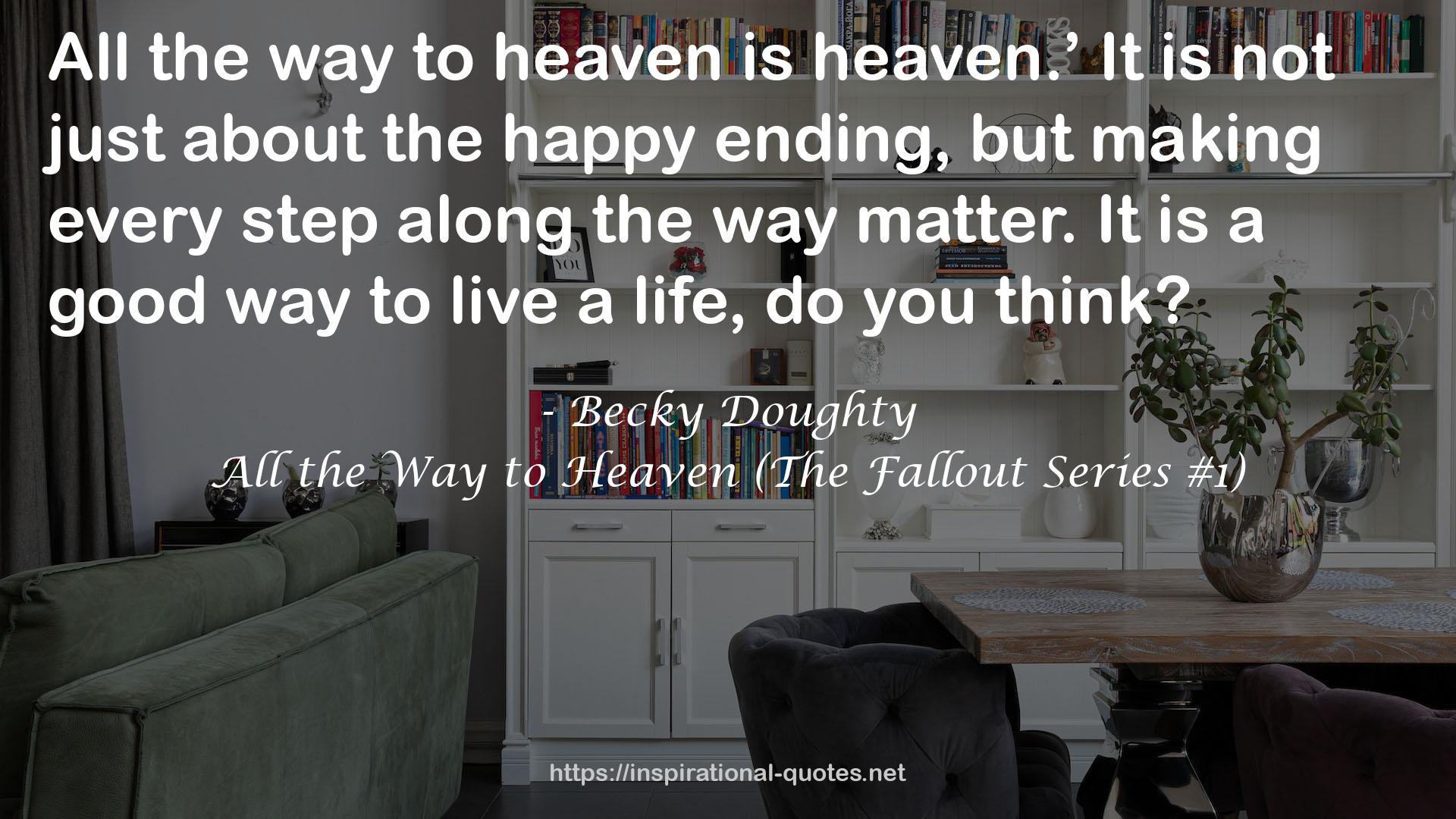 All the Way to Heaven (The Fallout Series #1) QUOTES