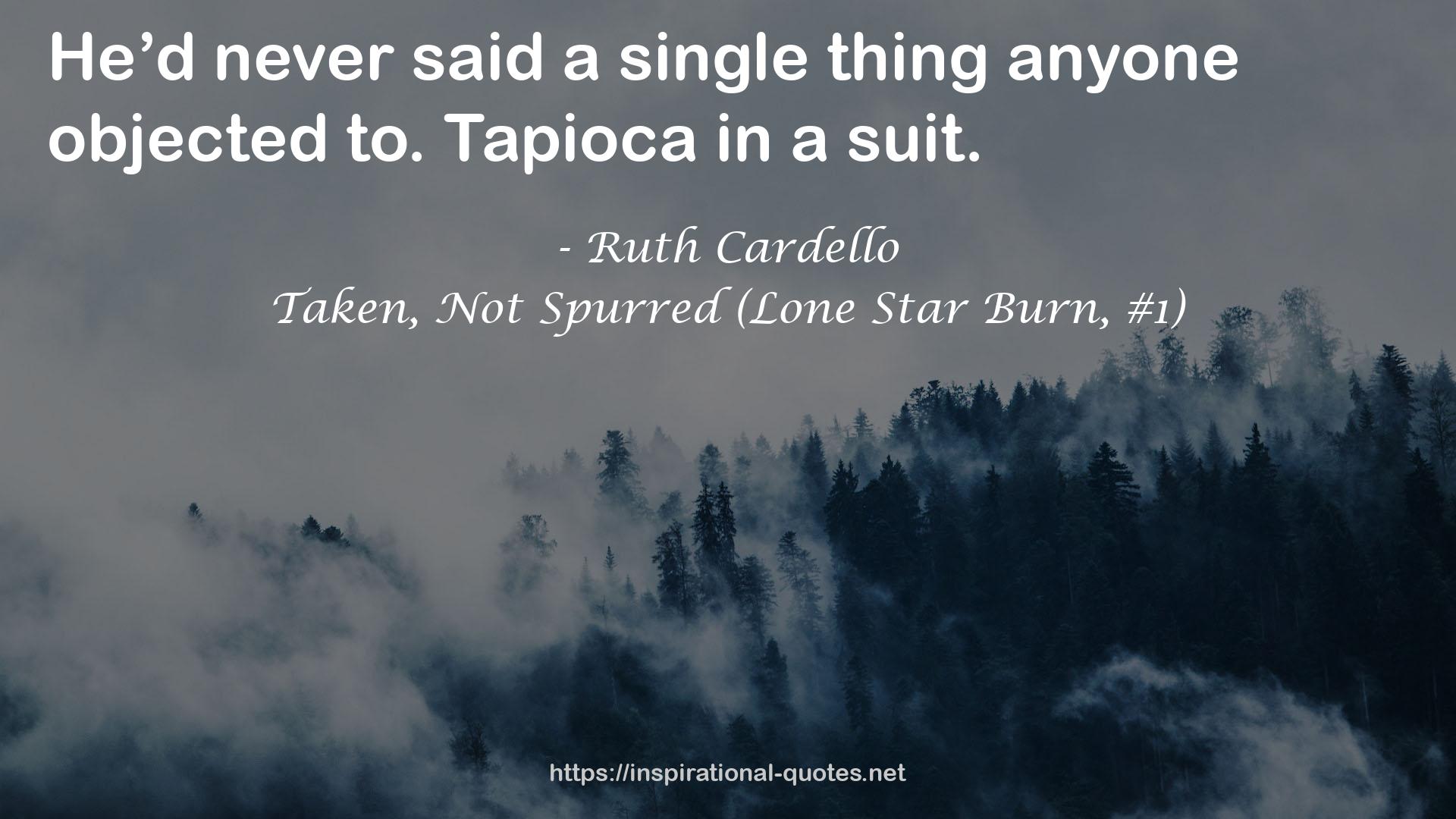 Taken, Not Spurred (Lone Star Burn, #1) QUOTES