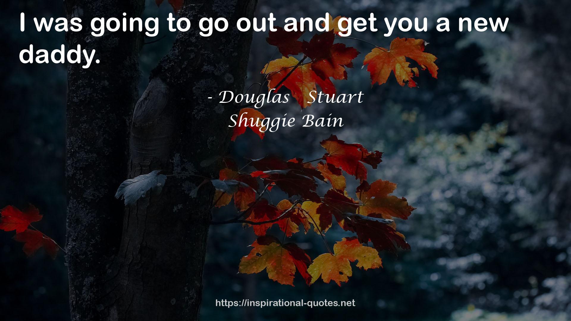 Douglas   Stuart QUOTES