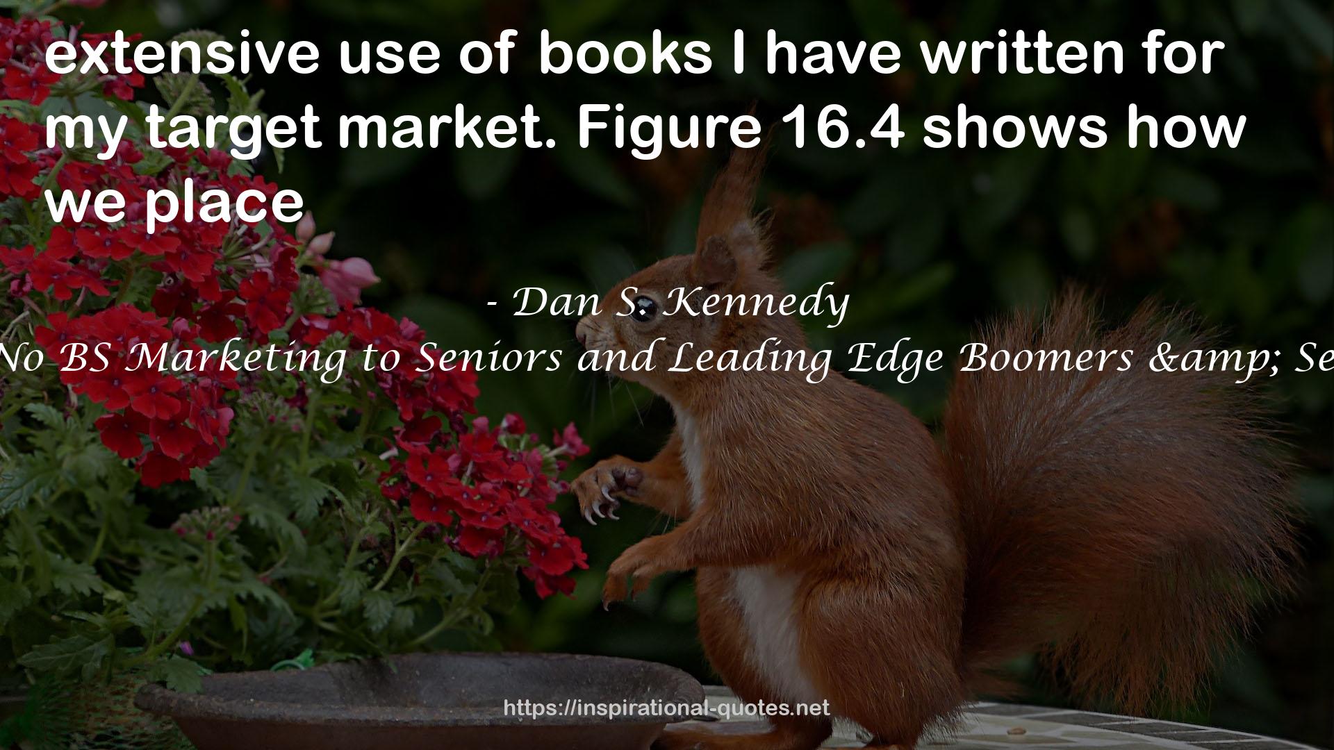 The No BS Marketing to Seniors and Leading Edge Boomers & Seniors QUOTES