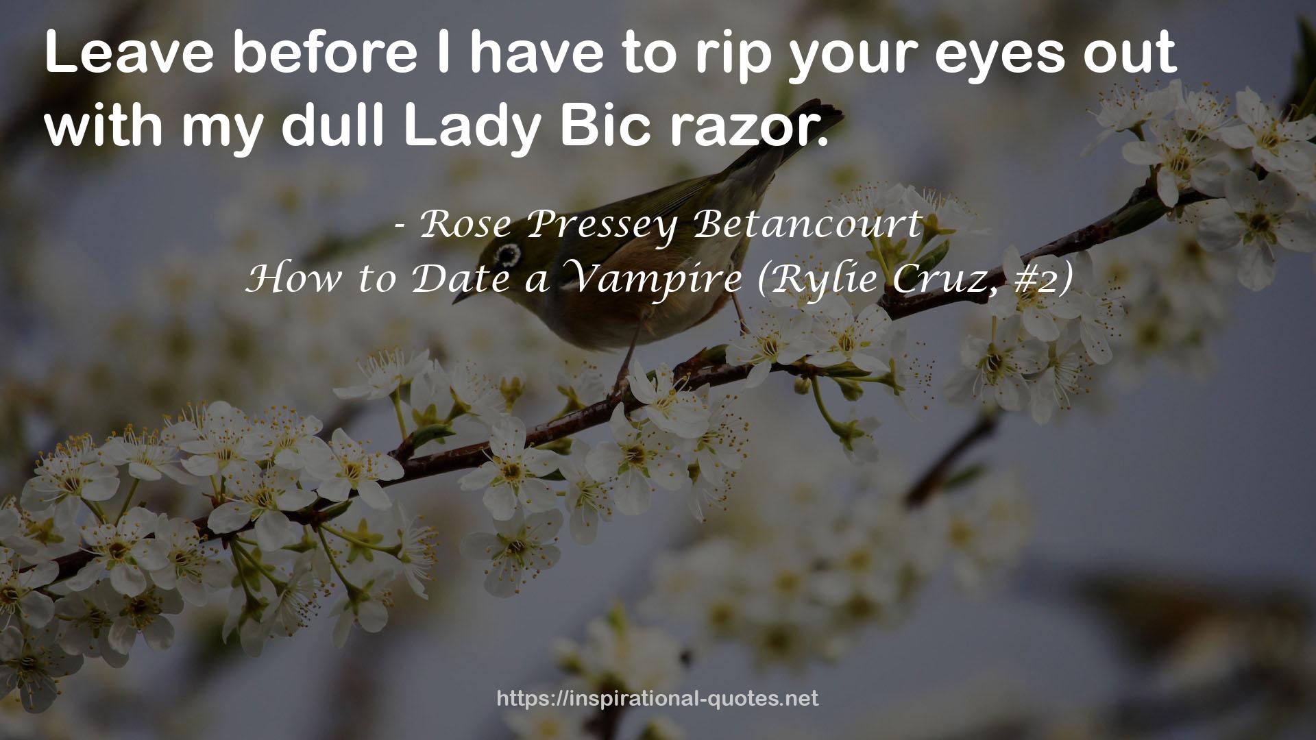 How to Date a Vampire (Rylie Cruz, #2) QUOTES