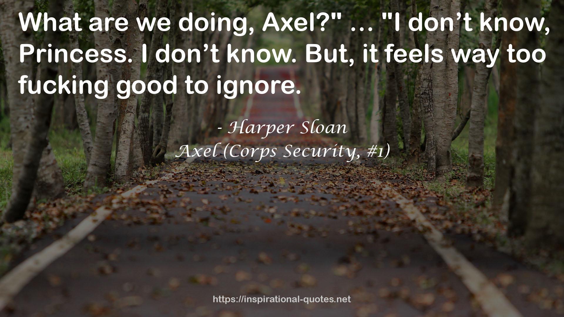 Axel (Corps Security, #1) QUOTES