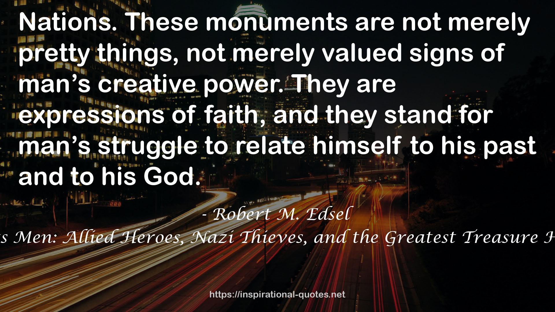 The Monuments Men: Allied Heroes, Nazi Thieves, and the Greatest Treasure Hunt in History QUOTES