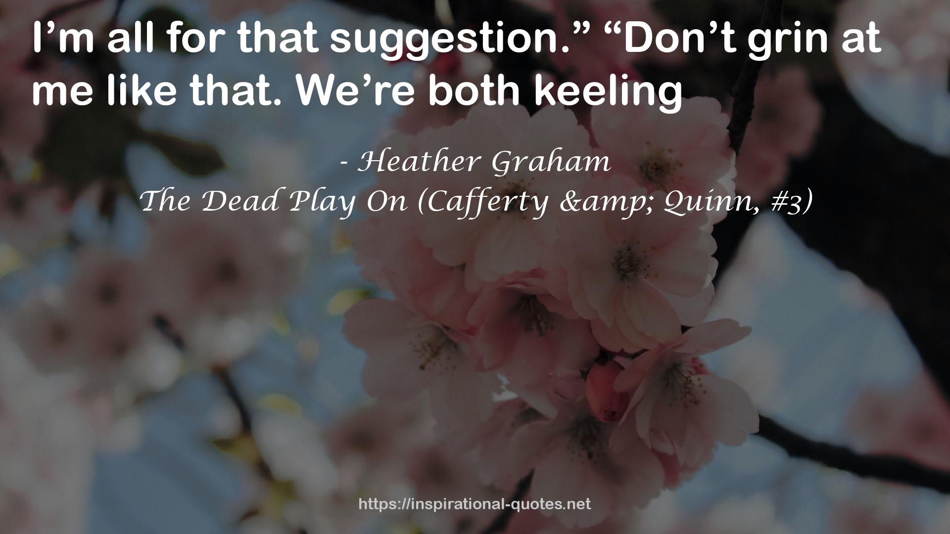 The Dead Play On (Cafferty & Quinn, #3) QUOTES