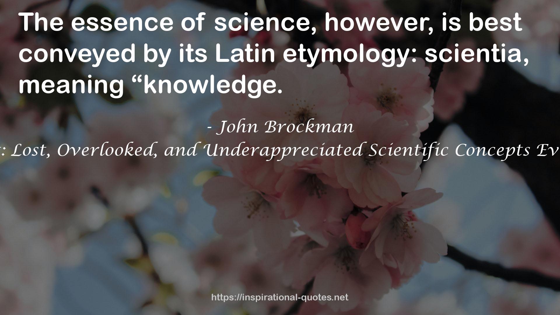 This Idea Is Brilliant: Lost, Overlooked, and Underappreciated Scientific Concepts Everyone Should Know QUOTES