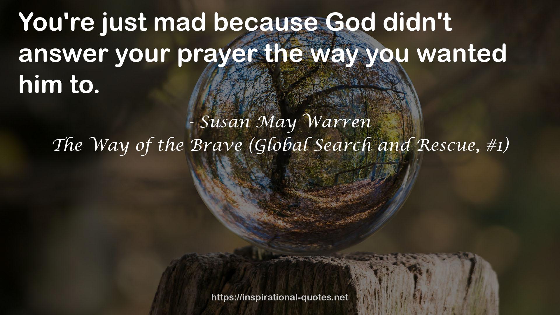 The Way of the Brave (Global Search and Rescue, #1) QUOTES