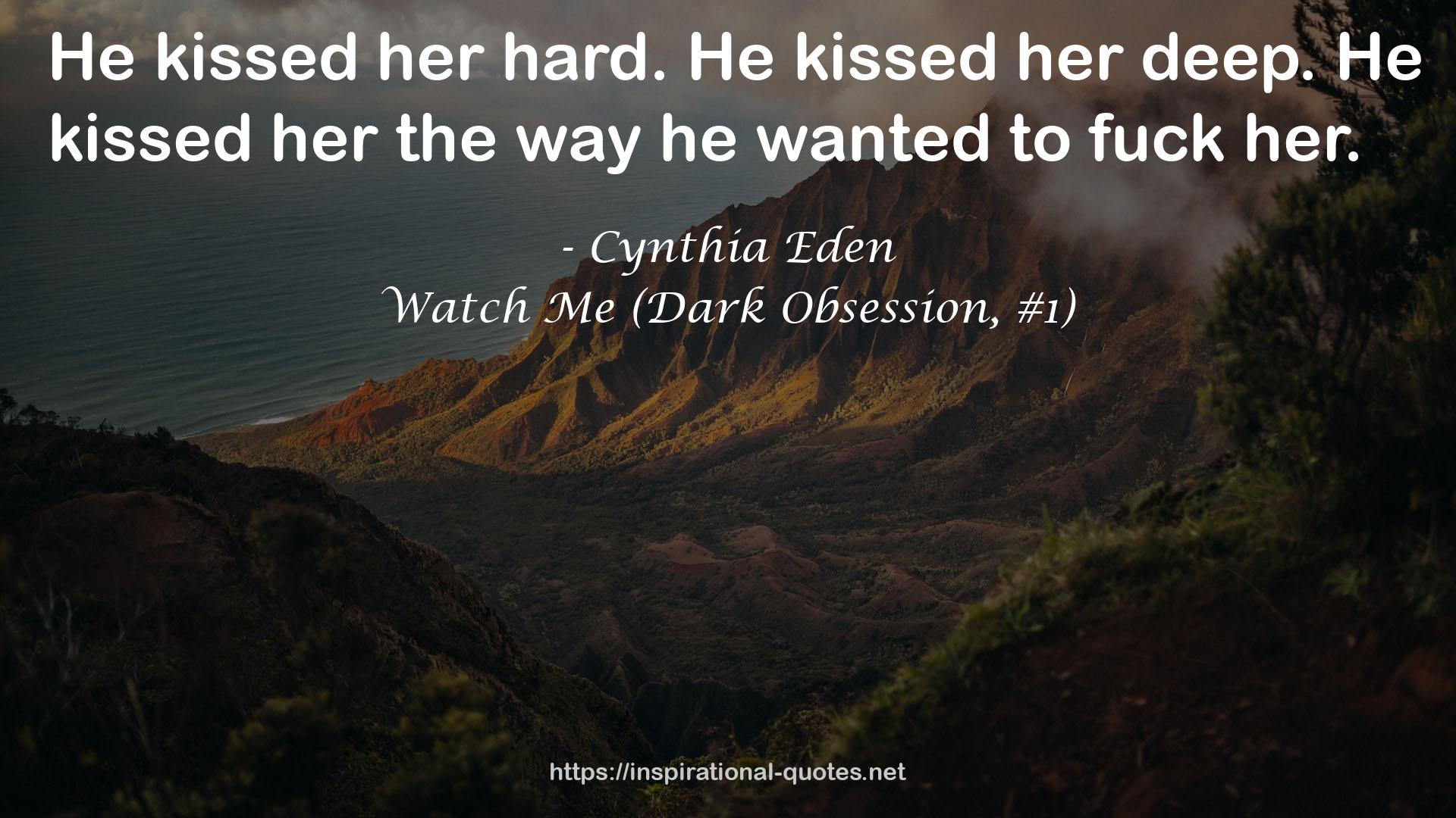 Watch Me (Dark Obsession, #1) QUOTES