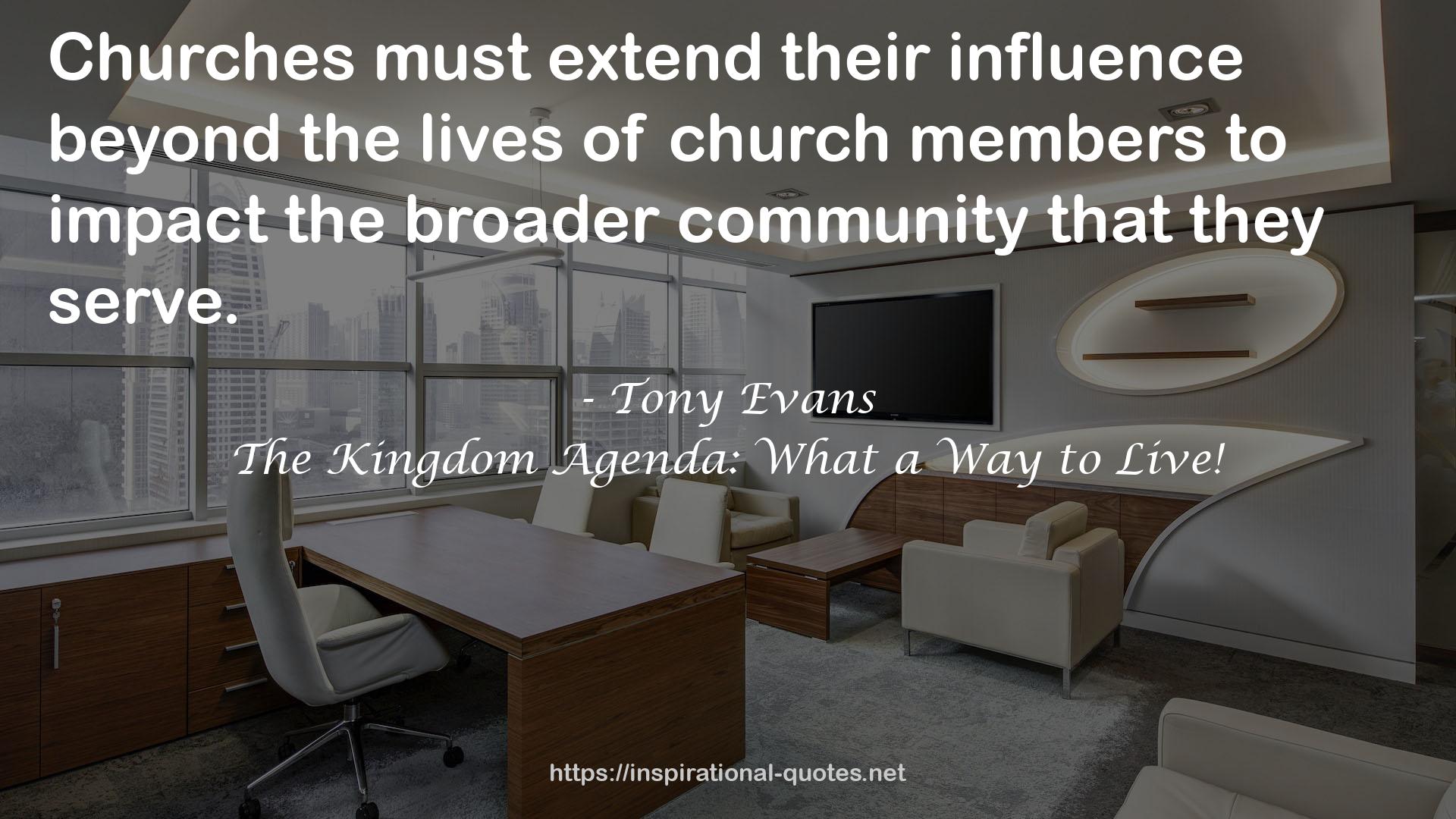 The Kingdom Agenda: What a Way to Live! QUOTES