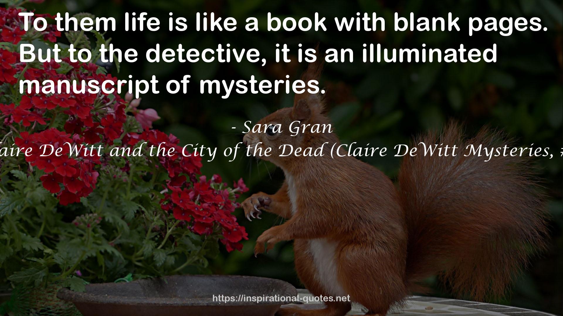 Claire DeWitt and the City of the Dead (Claire DeWitt Mysteries, #1) QUOTES