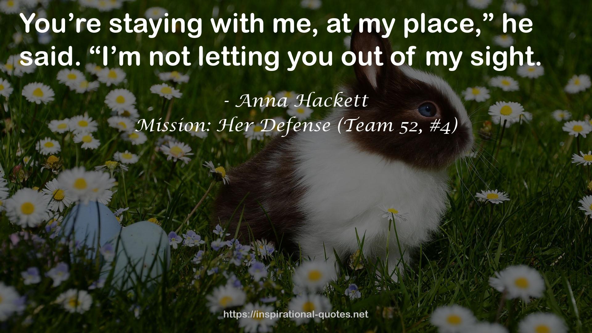 Mission: Her Defense (Team 52, #4) QUOTES