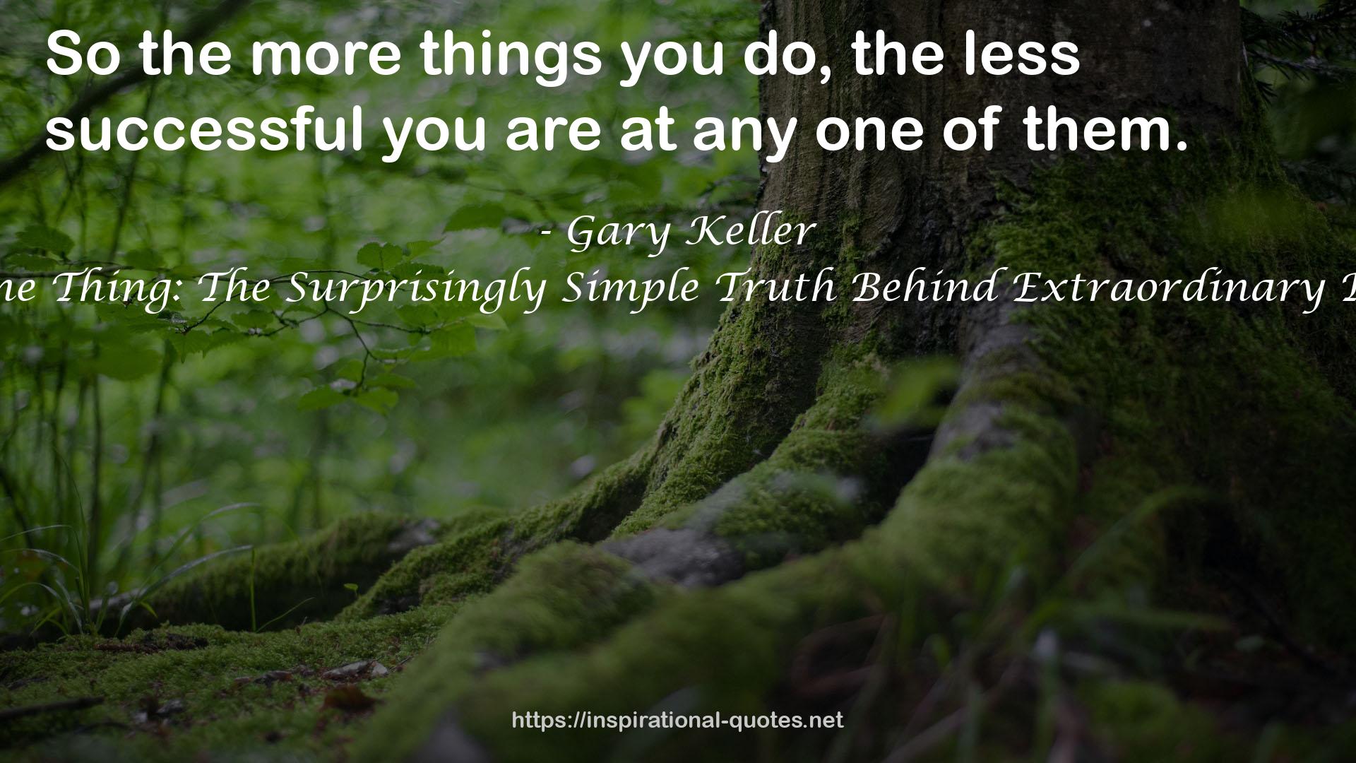The One Thing: The Surprisingly Simple Truth Behind Extraordinary Results QUOTES