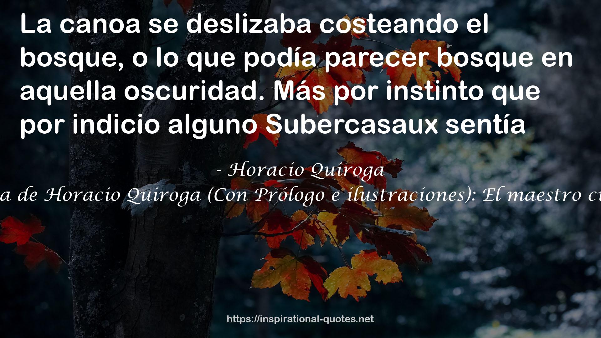 Obra completa de Horacio Quiroga (Con Prólogo e ilustraciones): El maestro cuenta cuentos QUOTES