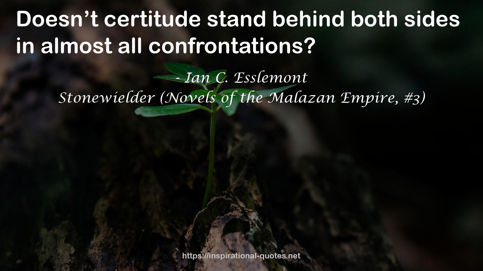 Stonewielder (Novels of the Malazan Empire, #3) QUOTES