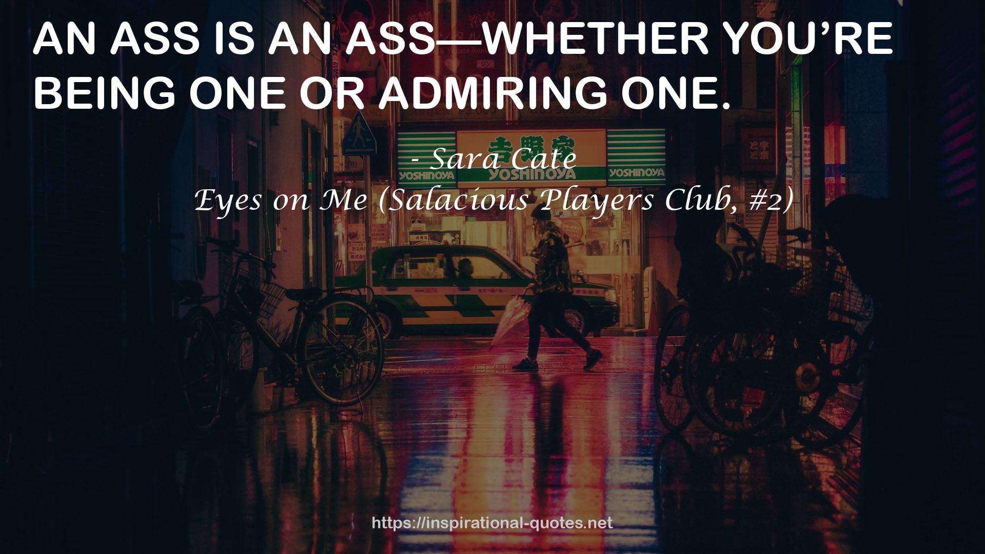 Eyes on Me (Salacious Players Club, #2) QUOTES