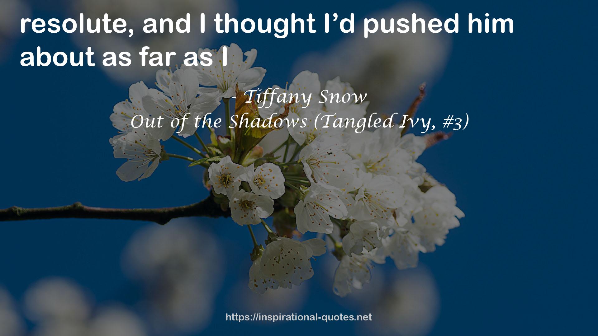 Out of the Shadows (Tangled Ivy, #3) QUOTES