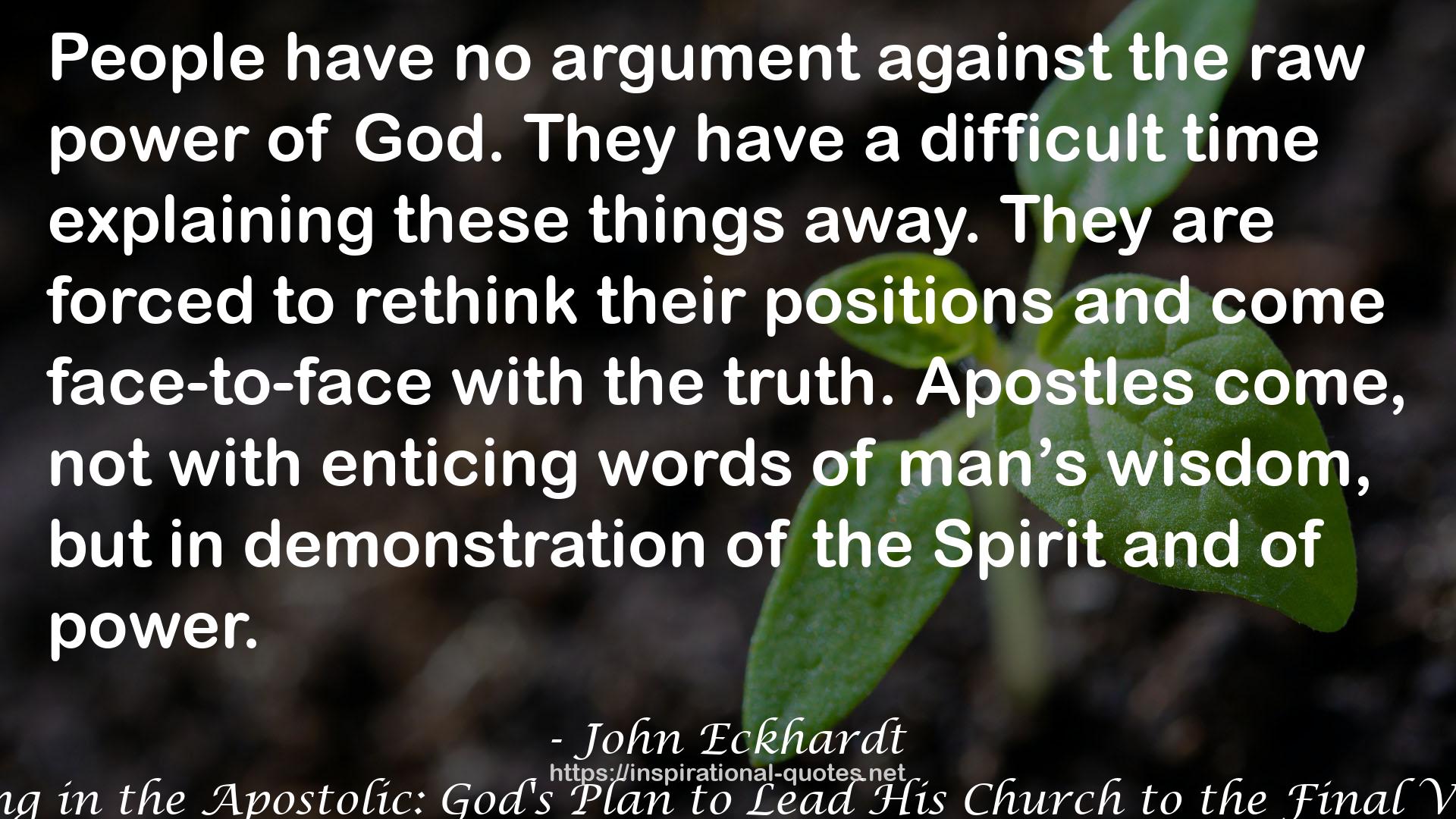Moving in the Apostolic: God's Plan to Lead His Church to the Final Victory QUOTES