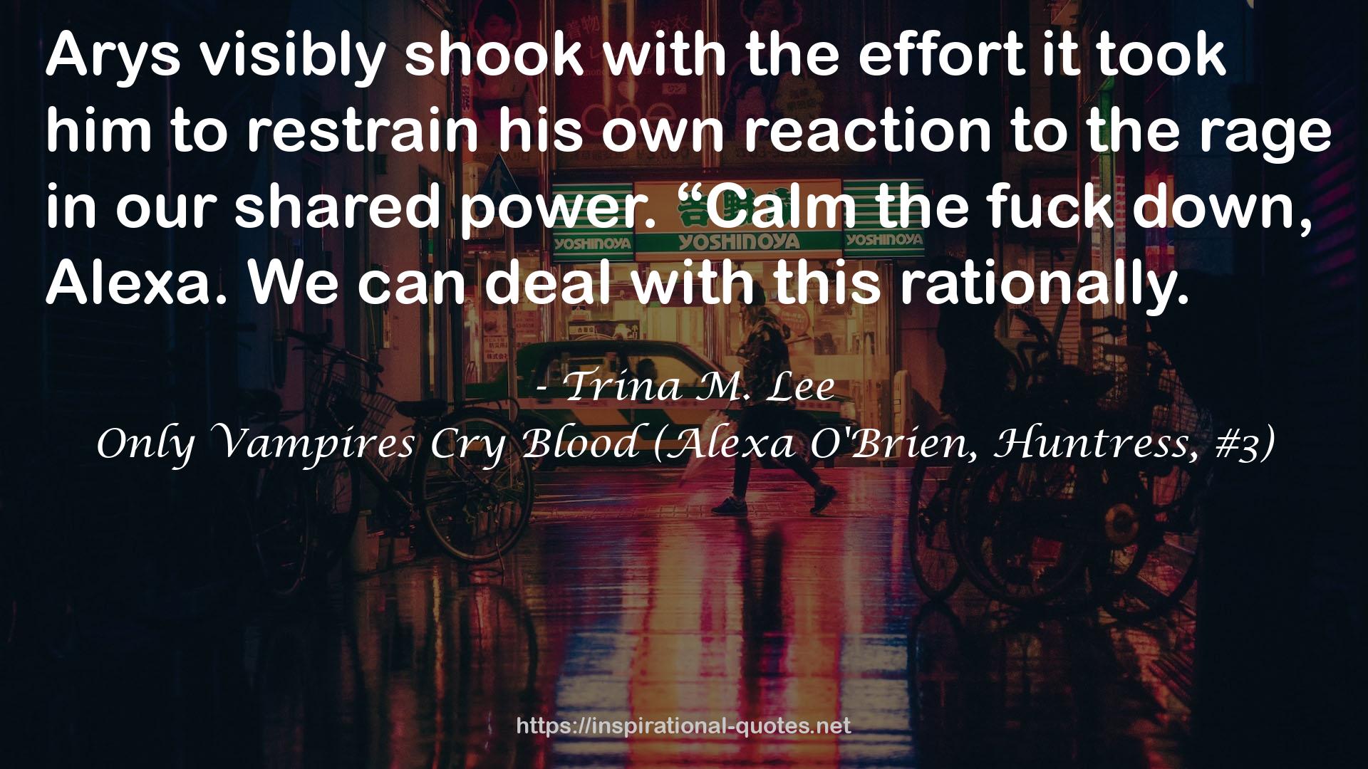 Only Vampires Cry Blood (Alexa O'Brien, Huntress, #3) QUOTES