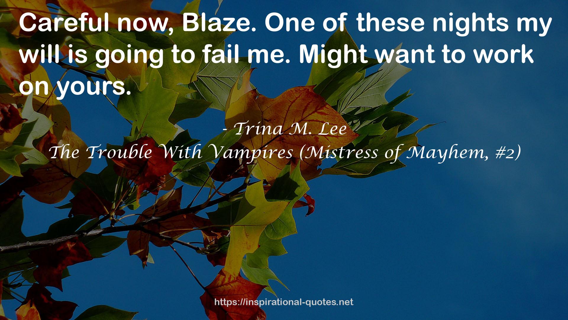The Trouble With Vampires (Mistress of Mayhem, #2) QUOTES
