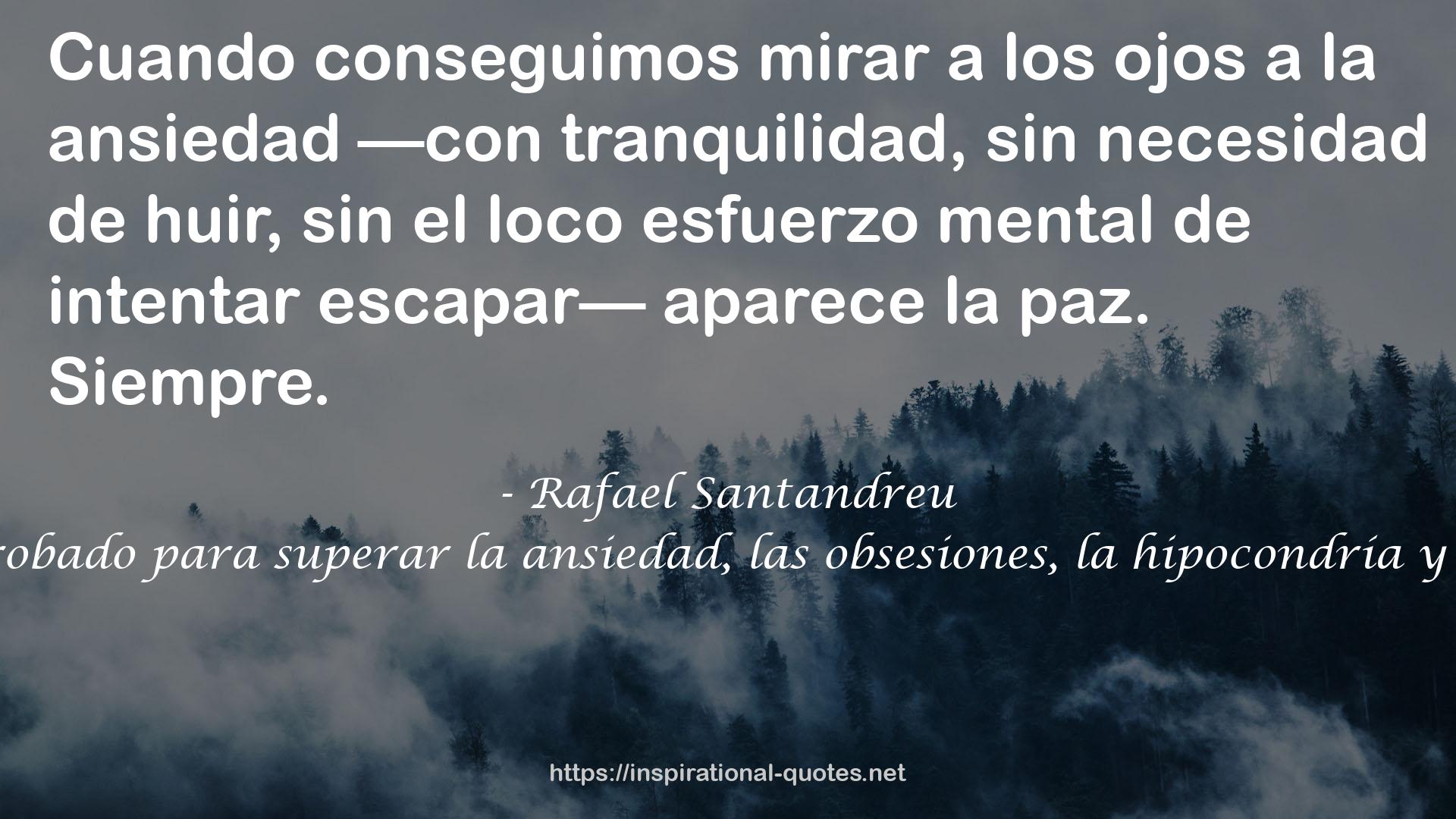 Sin miedo: El método comprobado para superar la ansiedad, las obsesiones, la hipocondría y cualquier temor irracional QUOTES