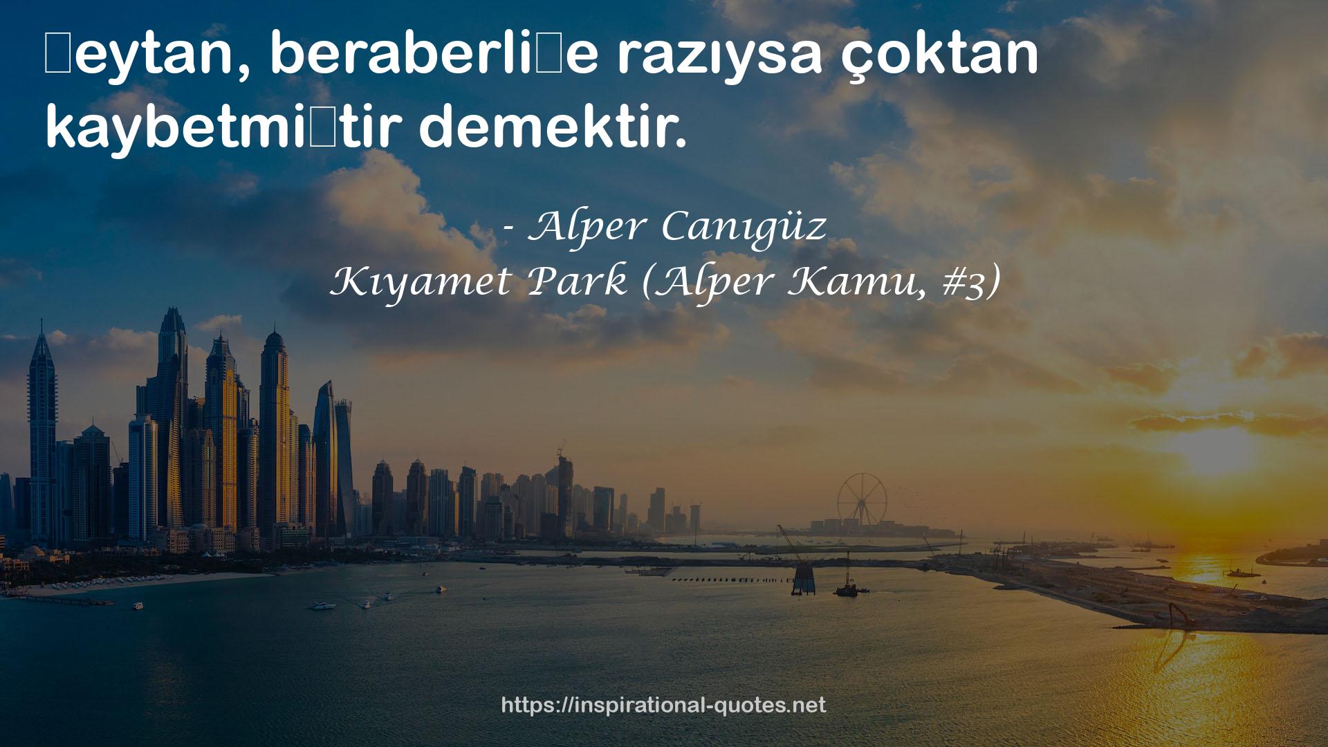 Kıyamet Park (Alper Kamu, #3) QUOTES