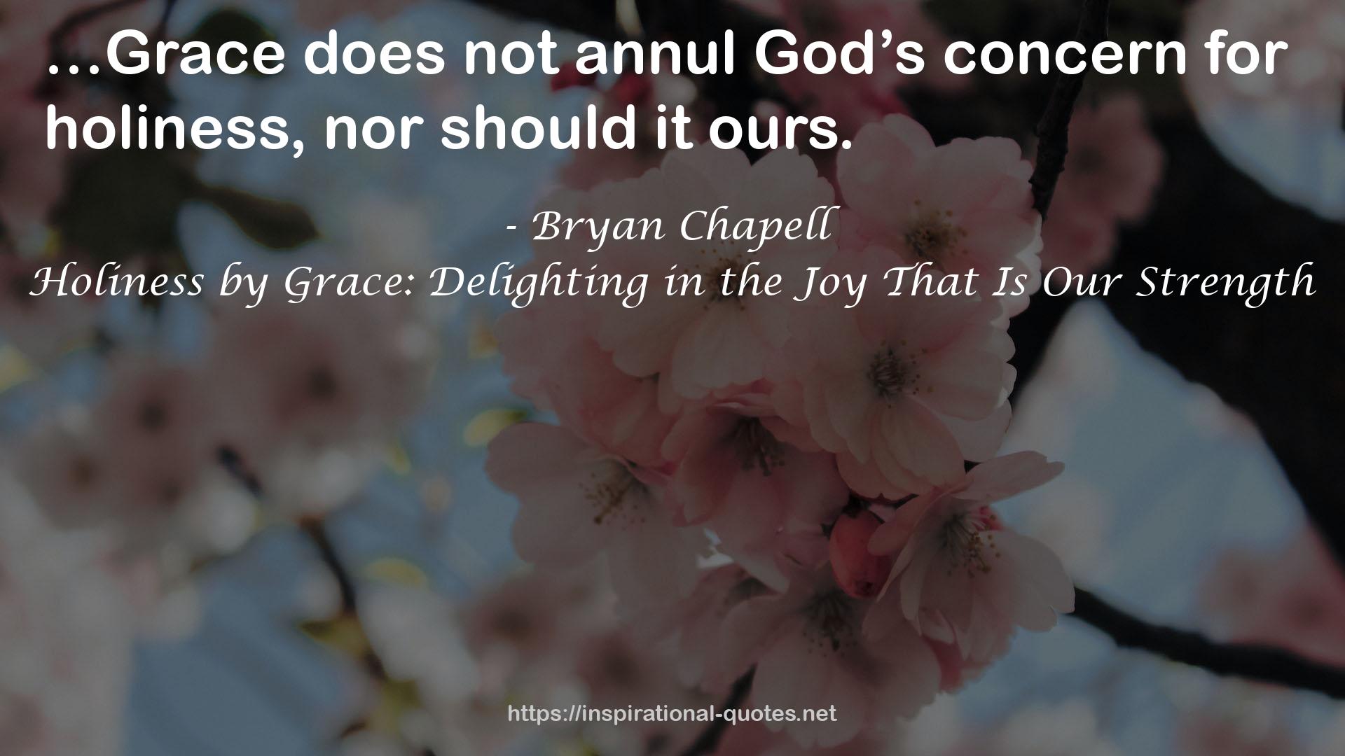 Holiness by Grace: Delighting in the Joy That Is Our Strength QUOTES