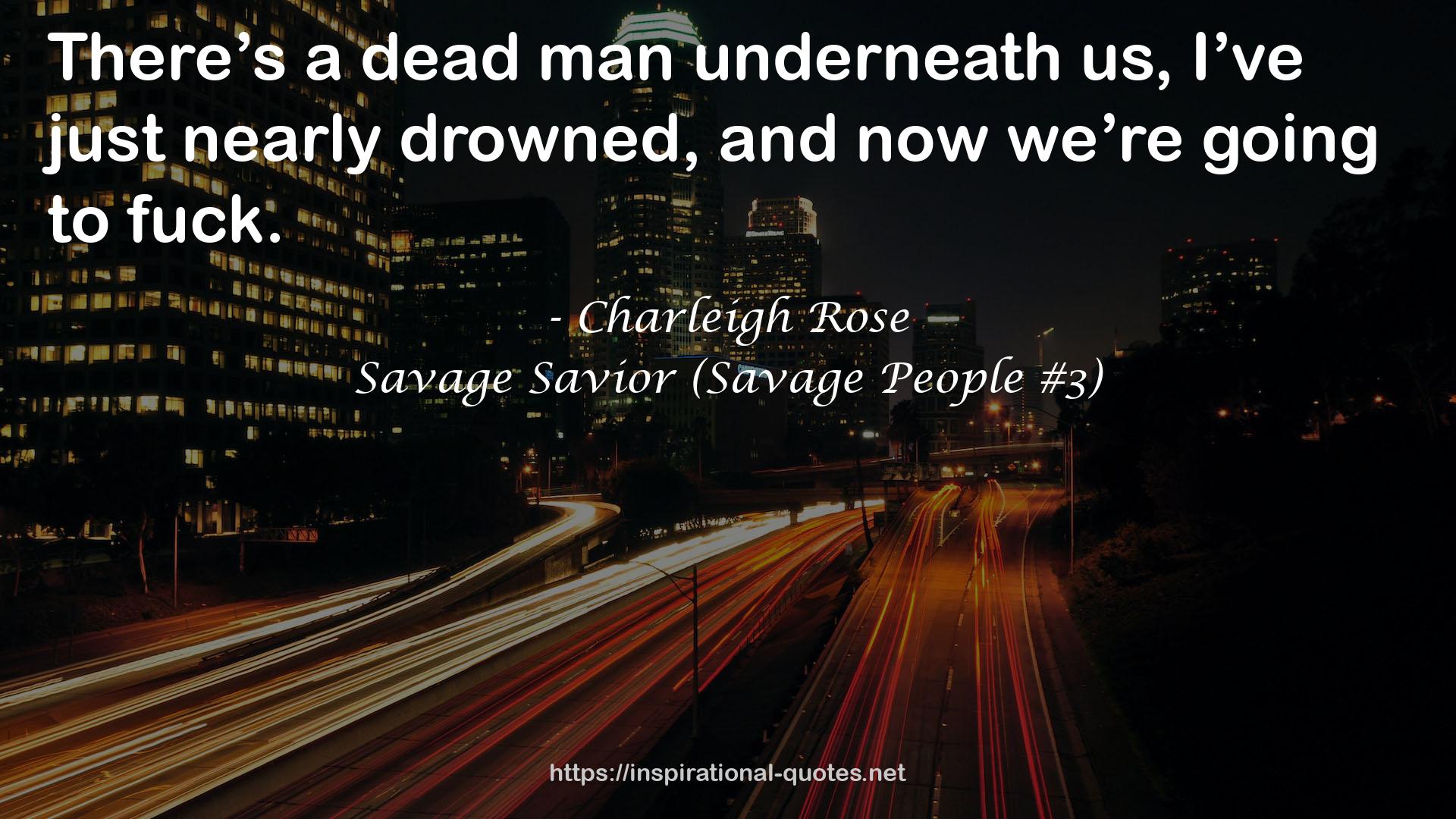 Savage Savior (Savage People #3) QUOTES