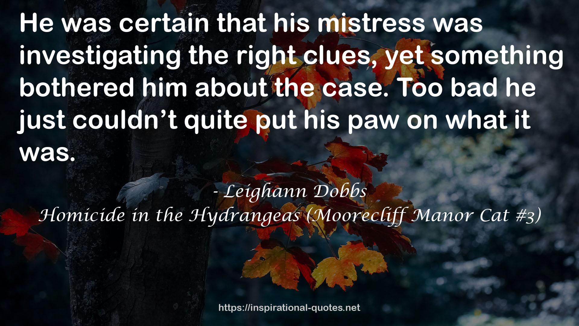 Homicide in the Hydrangeas (Moorecliff Manor Cat #3) QUOTES