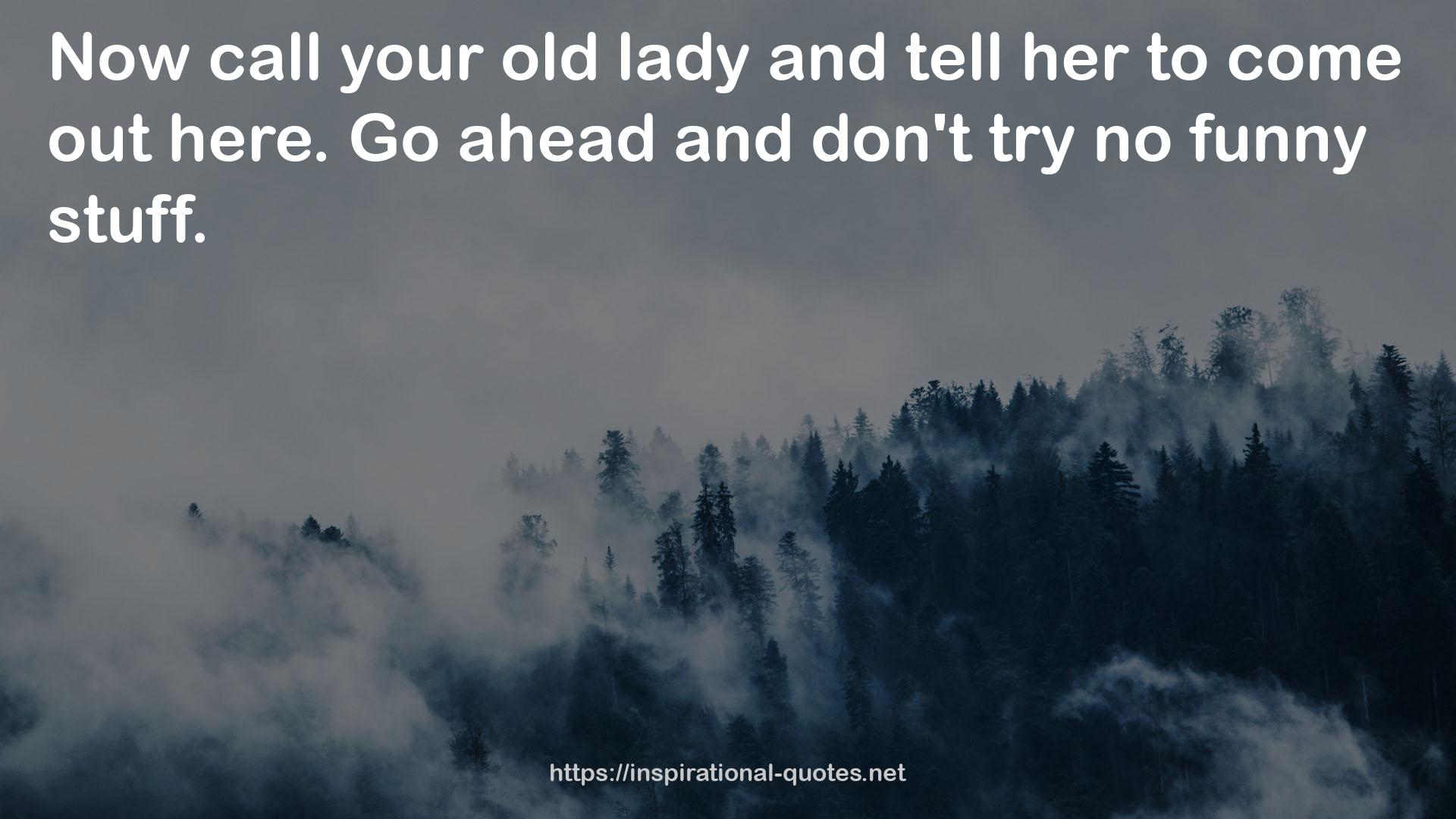 your old lady  QUOTES