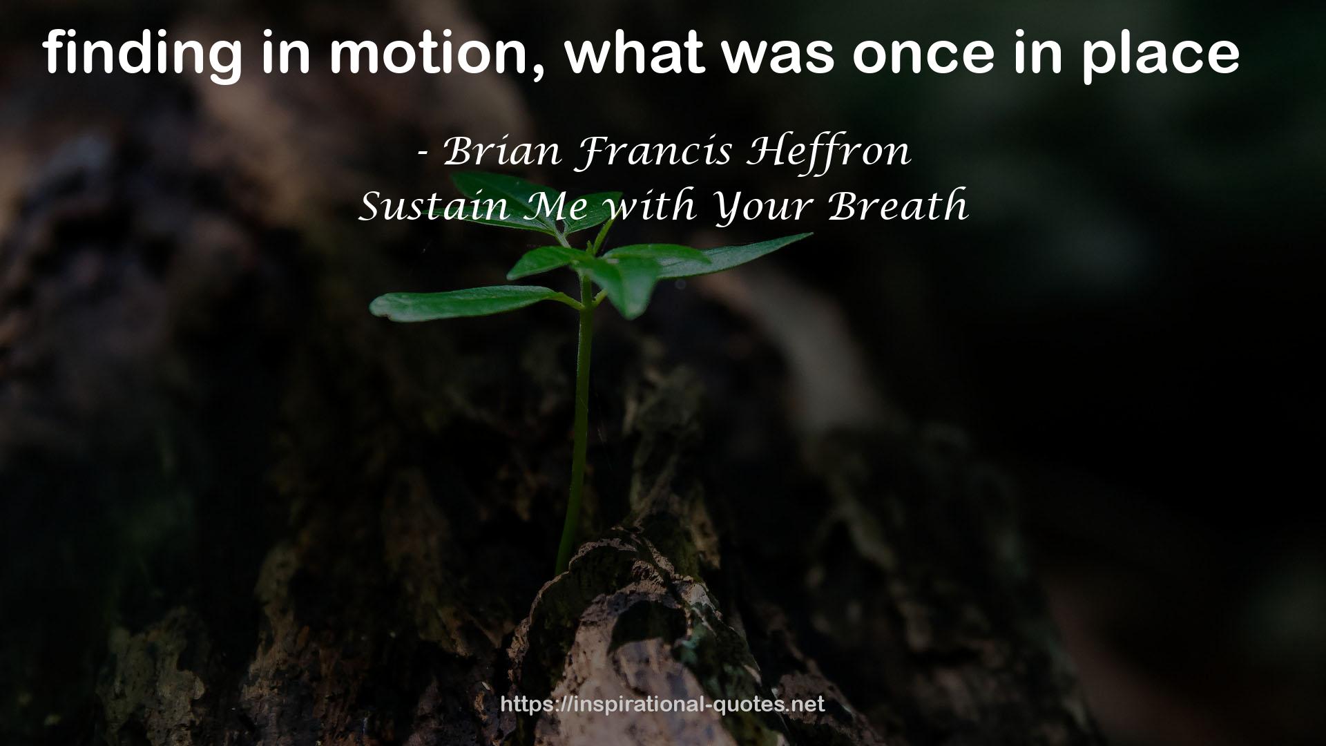 Brian Francis Heffron QUOTES