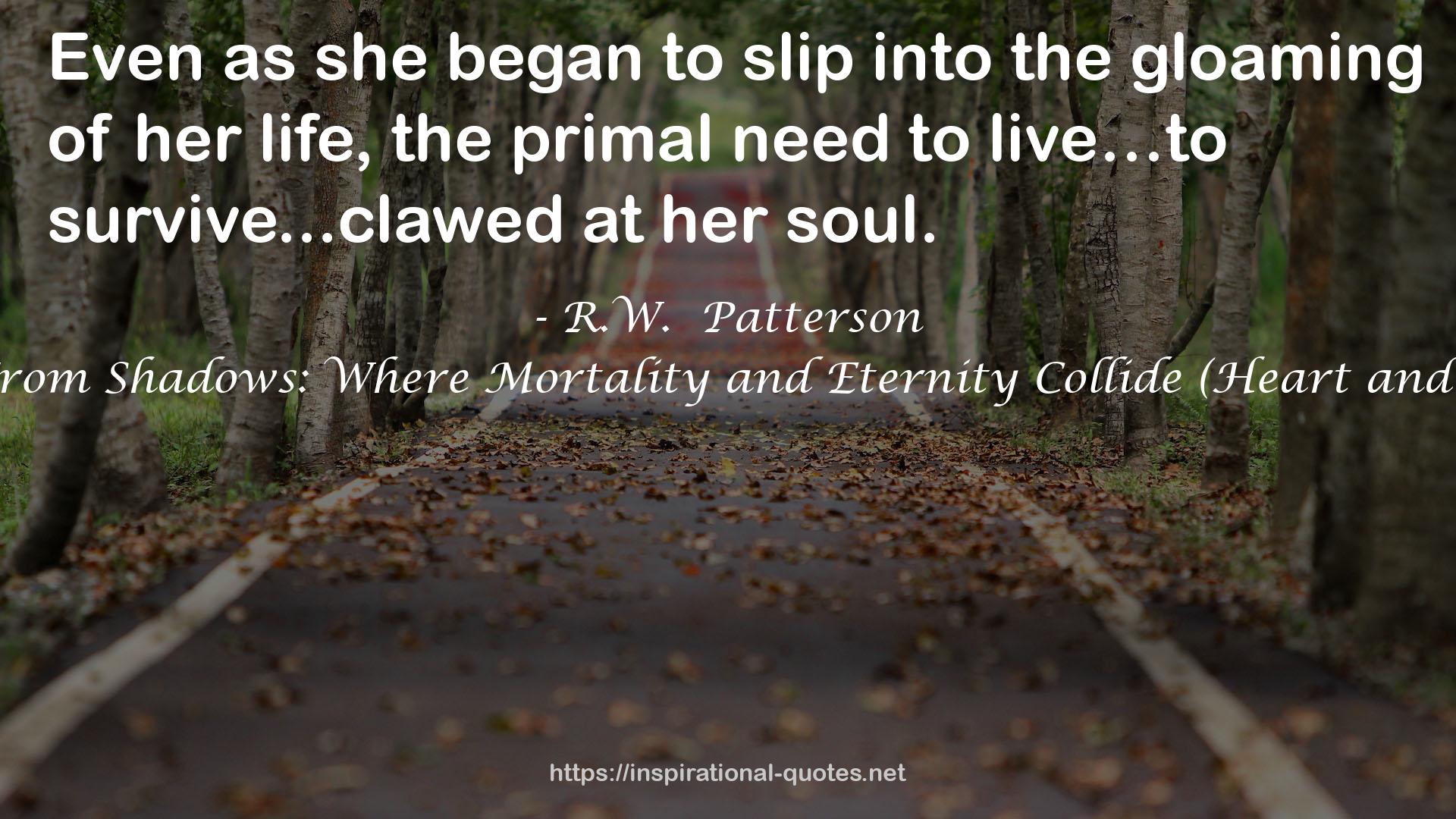 R.W.  Patterson QUOTES