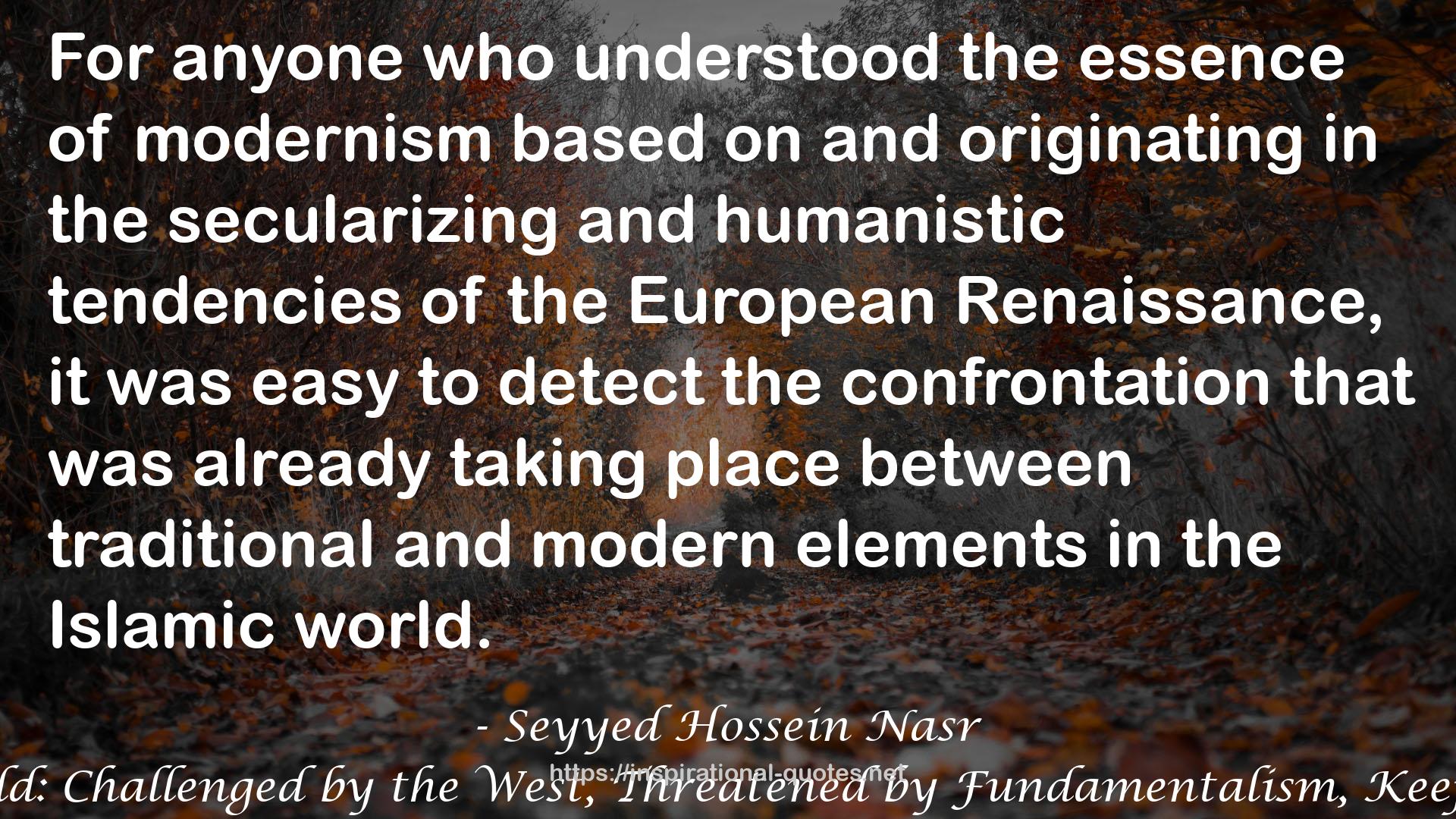 Islam in the Modern World: Challenged by the West, Threatened by Fundamentalism, Keeping Faith with Tradition QUOTES