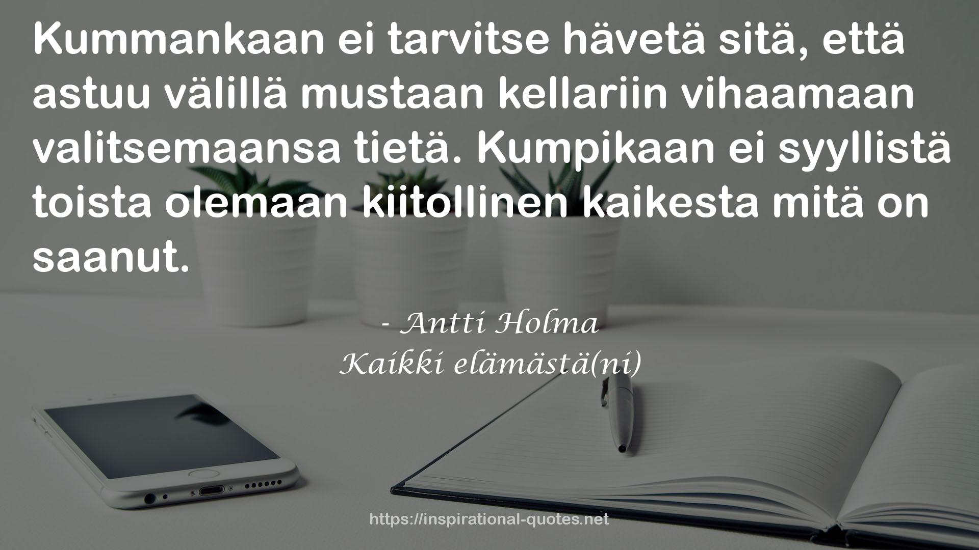 Kaikki elämästä(ni) QUOTES