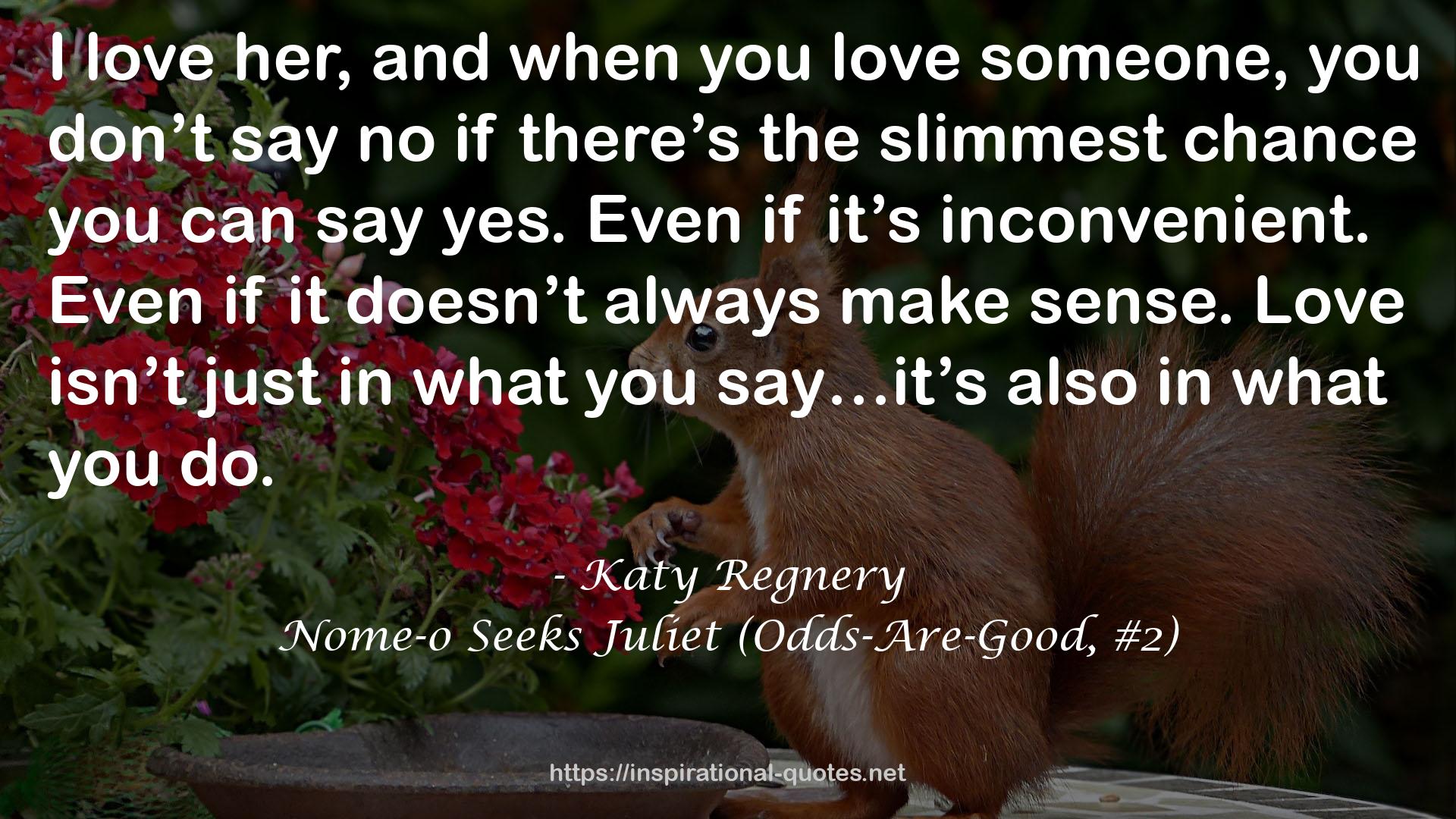 Nome-o Seeks Juliet (Odds-Are-Good, #2) QUOTES