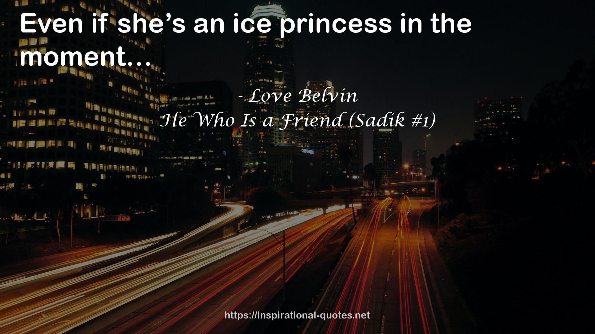 He Who Is a Friend (Sadik #1) QUOTES