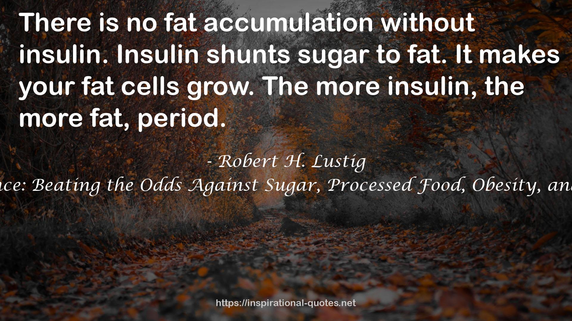 Fat Chance: Beating the Odds Against Sugar, Processed Food, Obesity, and Disease QUOTES