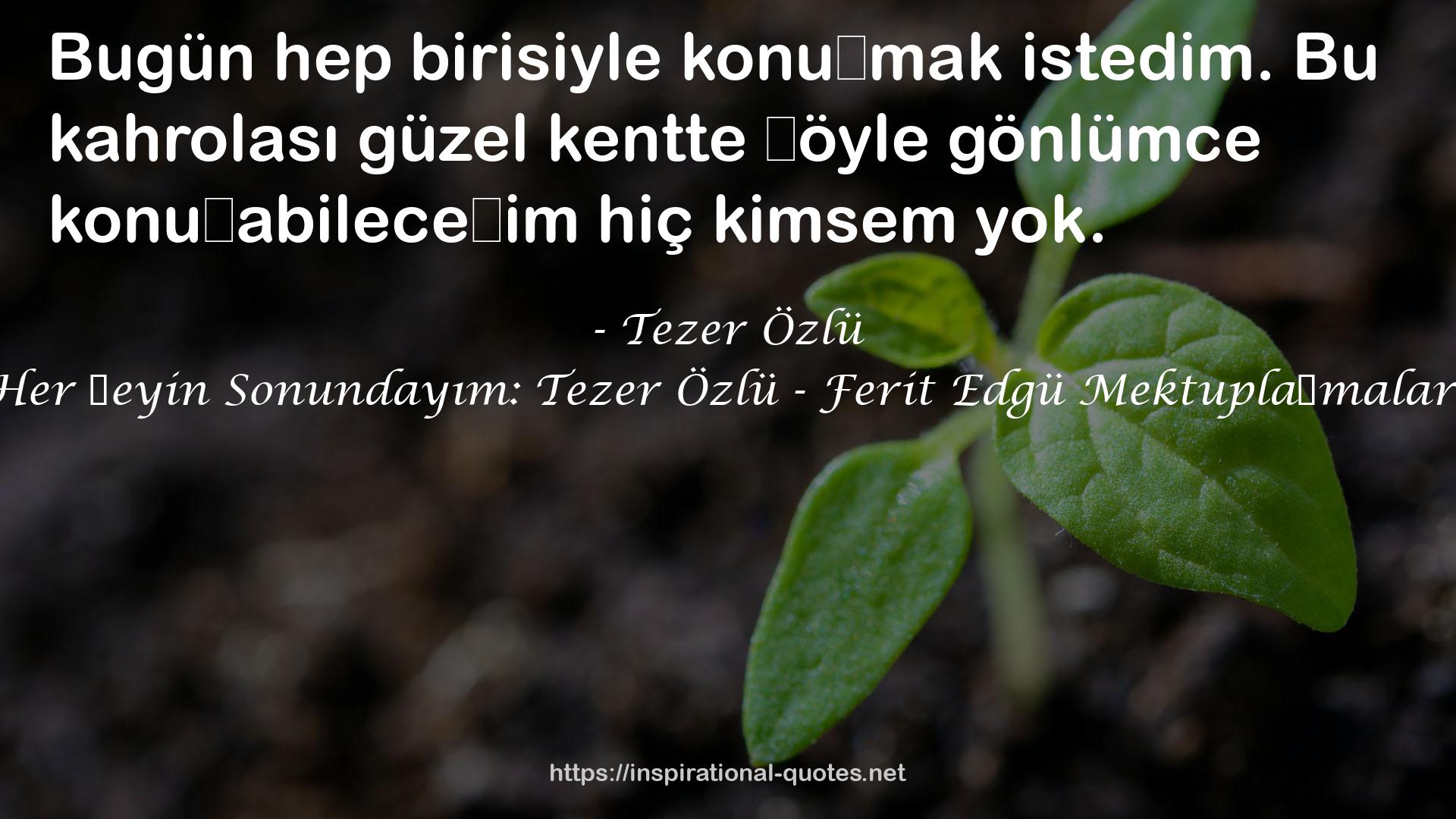 Tezer Özlü QUOTES