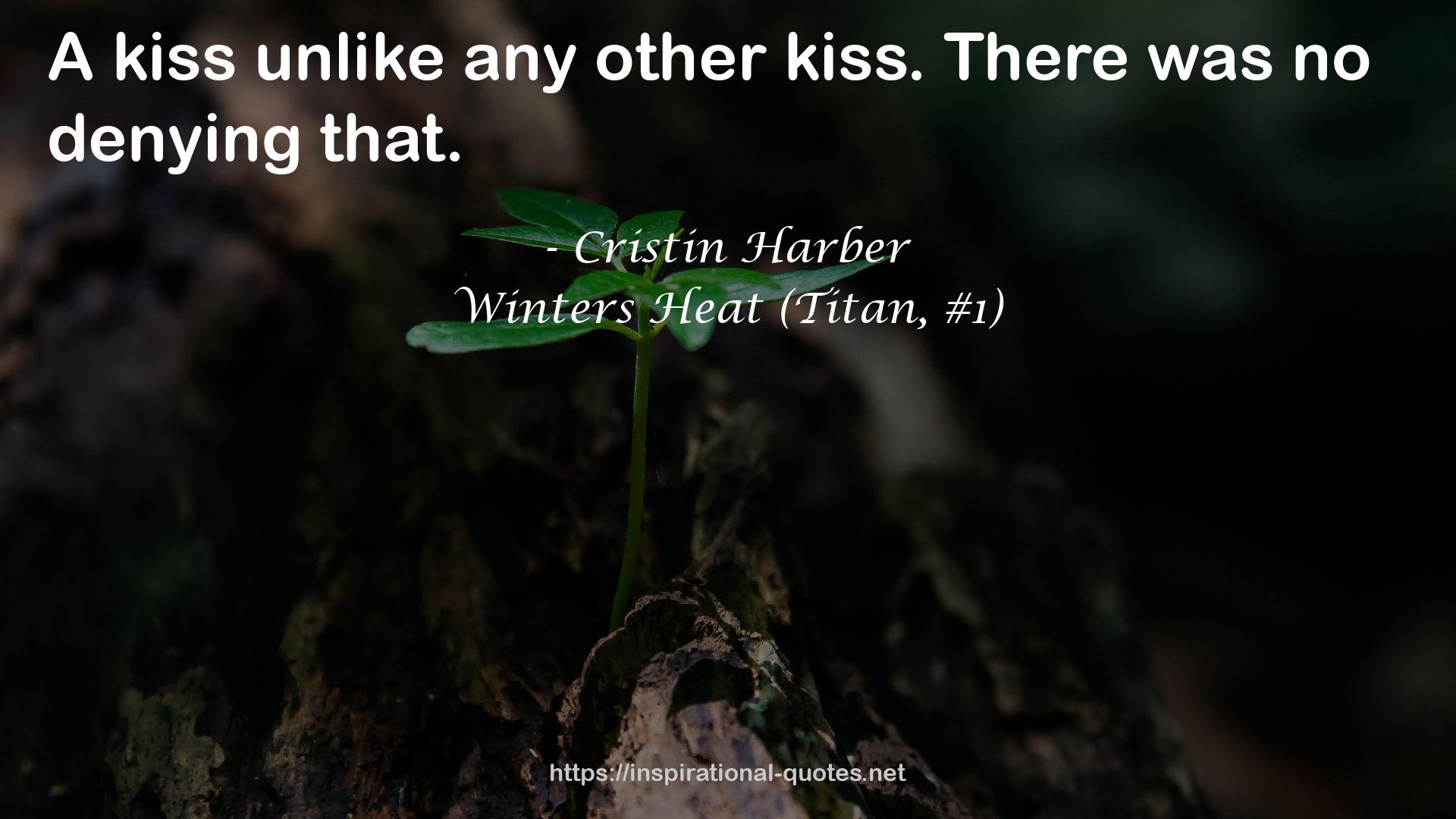 Winters Heat (Titan, #1) QUOTES