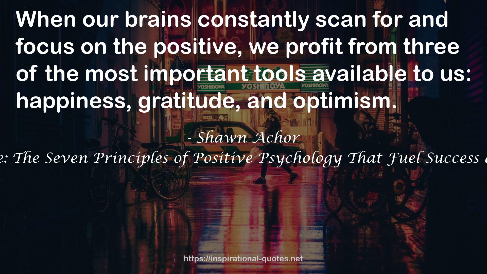 The Happiness Advantage: The Seven Principles of Positive Psychology That Fuel Success and Performance at Work QUOTES
