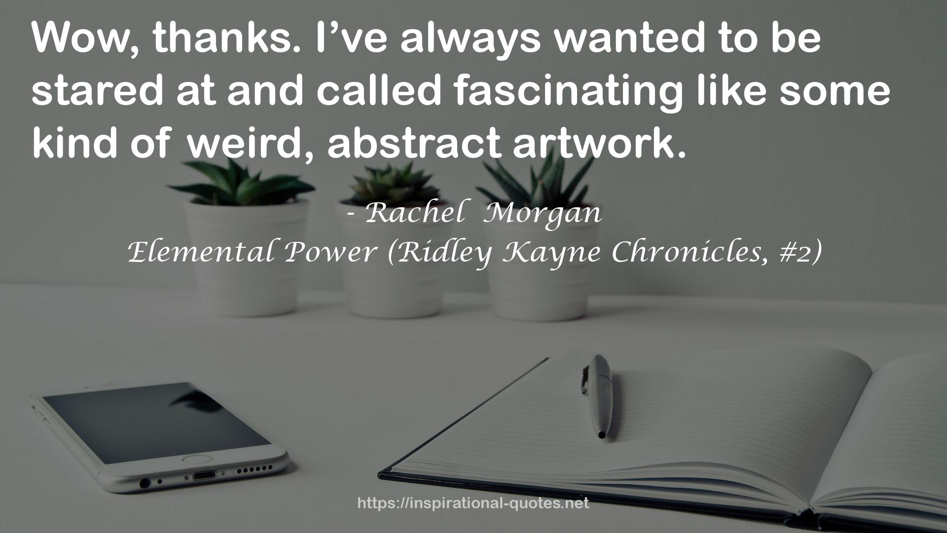 Elemental Power (Ridley Kayne Chronicles, #2) QUOTES